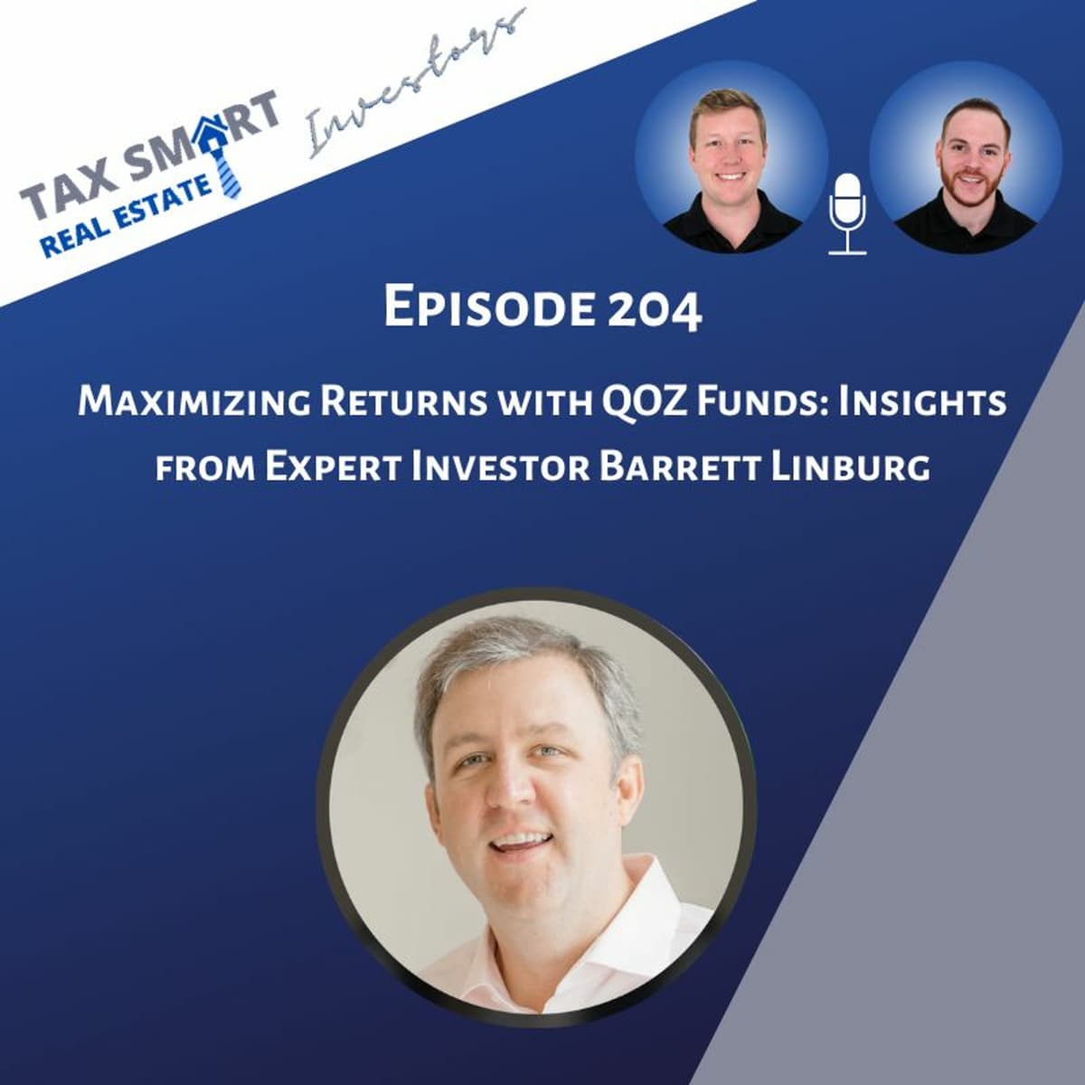 204. Maximizing Returns with QOZ Funds: Insights from Expert Investor Barrett Linburg - Tax Smart Real Estate Investors Podcast cover