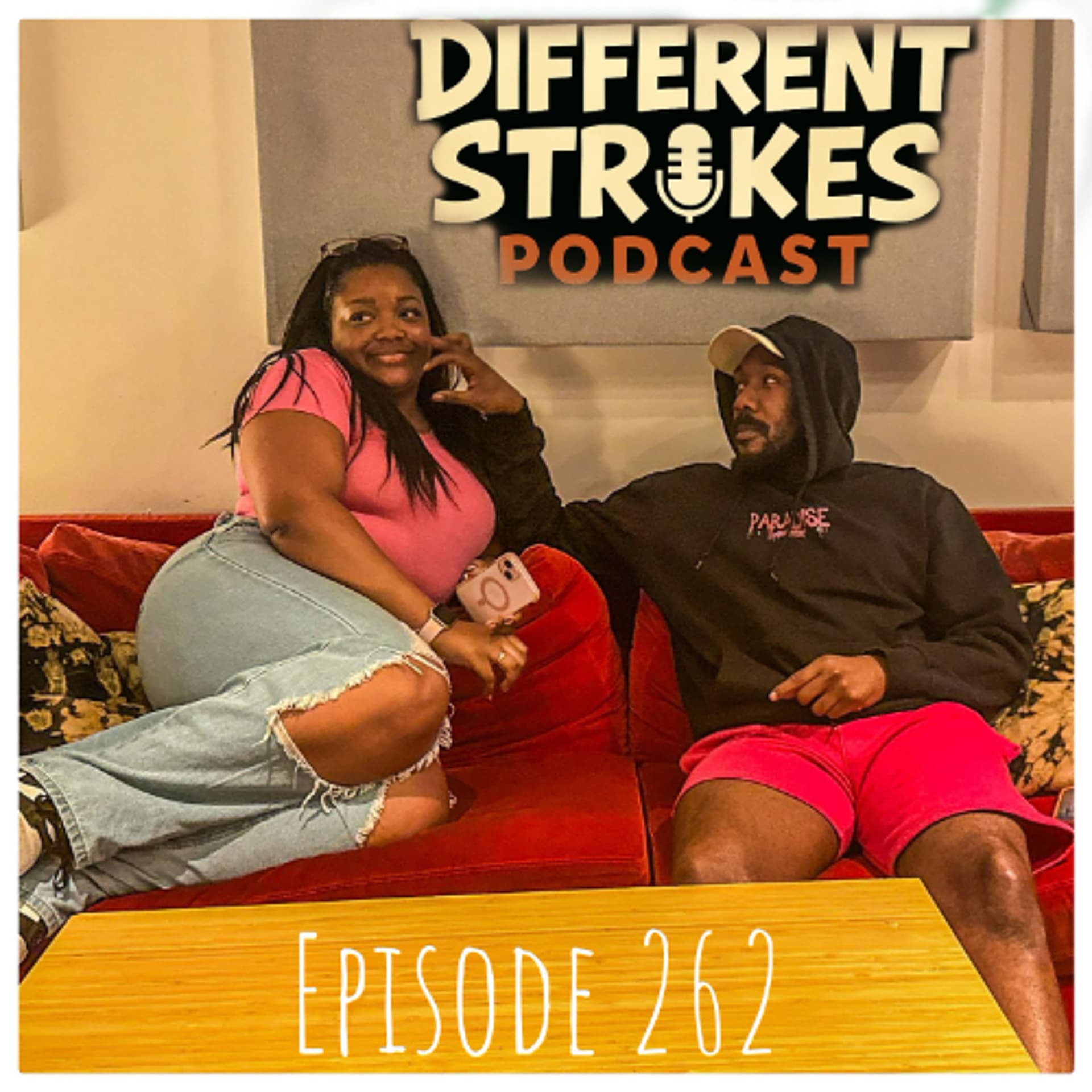 EP: 262 - You’re Outside Beefing Church Girls! 😩 — Different Strokes Podcast !!! cover