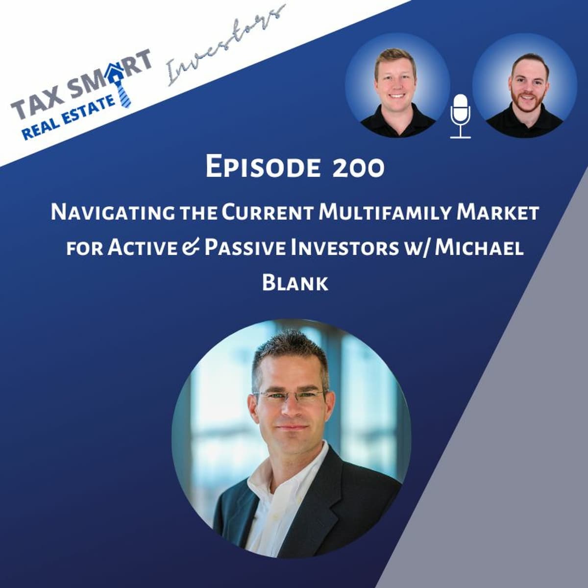 200. Navigating the Current Multifamily Market for Active & Passive Investors with Michael Blank - Tax Smart Real Estate Investors Podcast cover