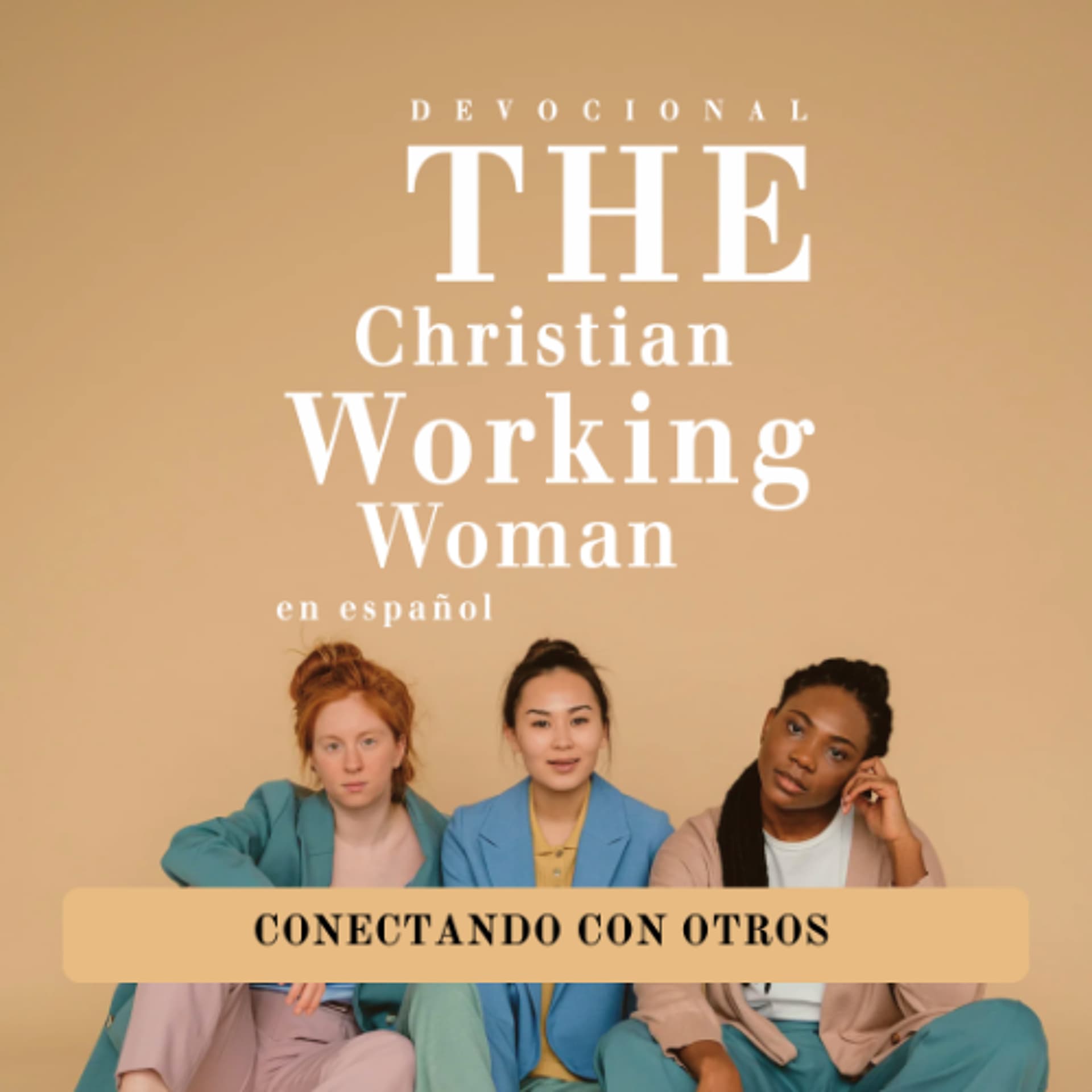 Conectando con otros - Parte 2 | The Christian Working Woman en español — Su Presencia Radio cover