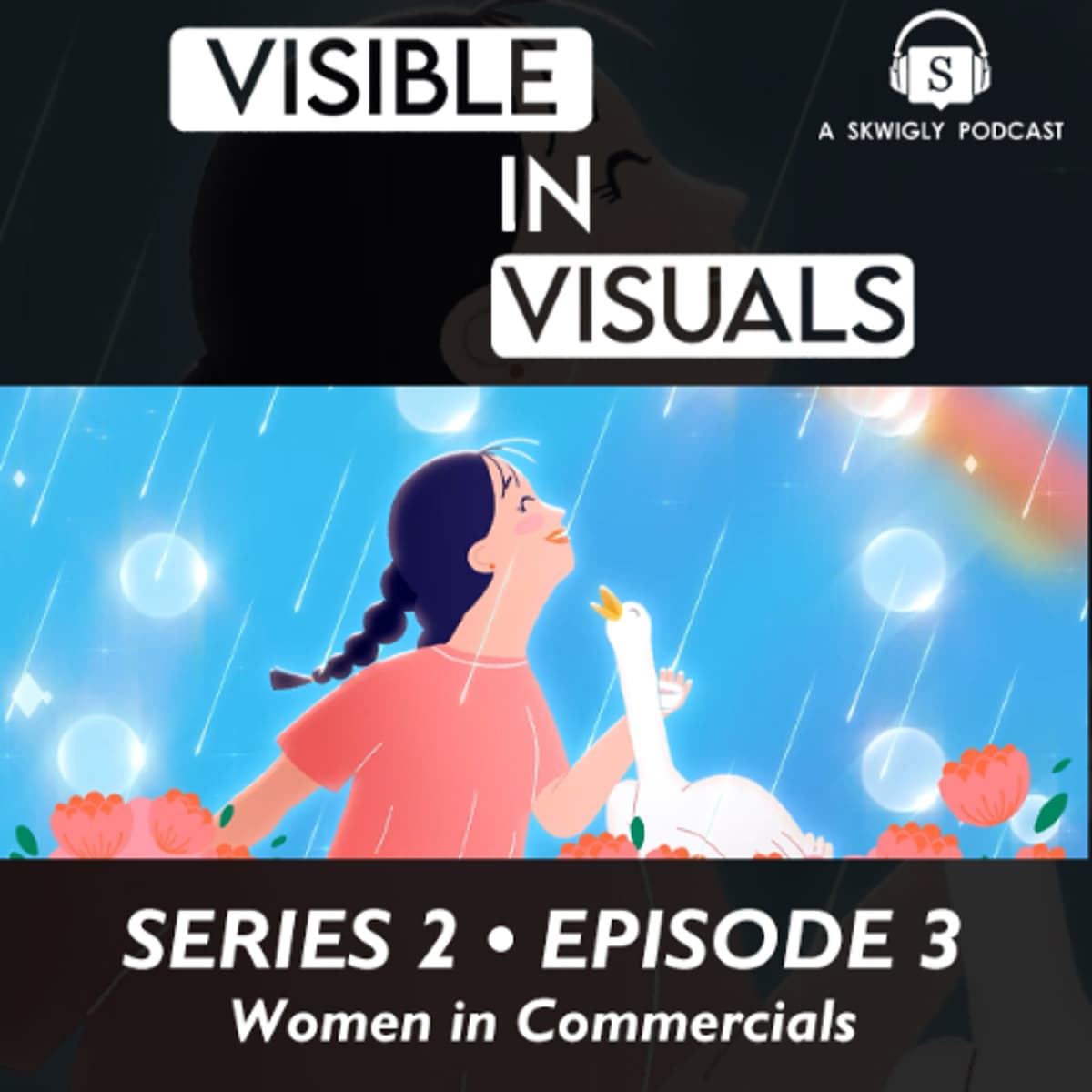 Visible In Visuals Series 2-03 - Women In Commercials - Animation Podcasts | Skwigly cover