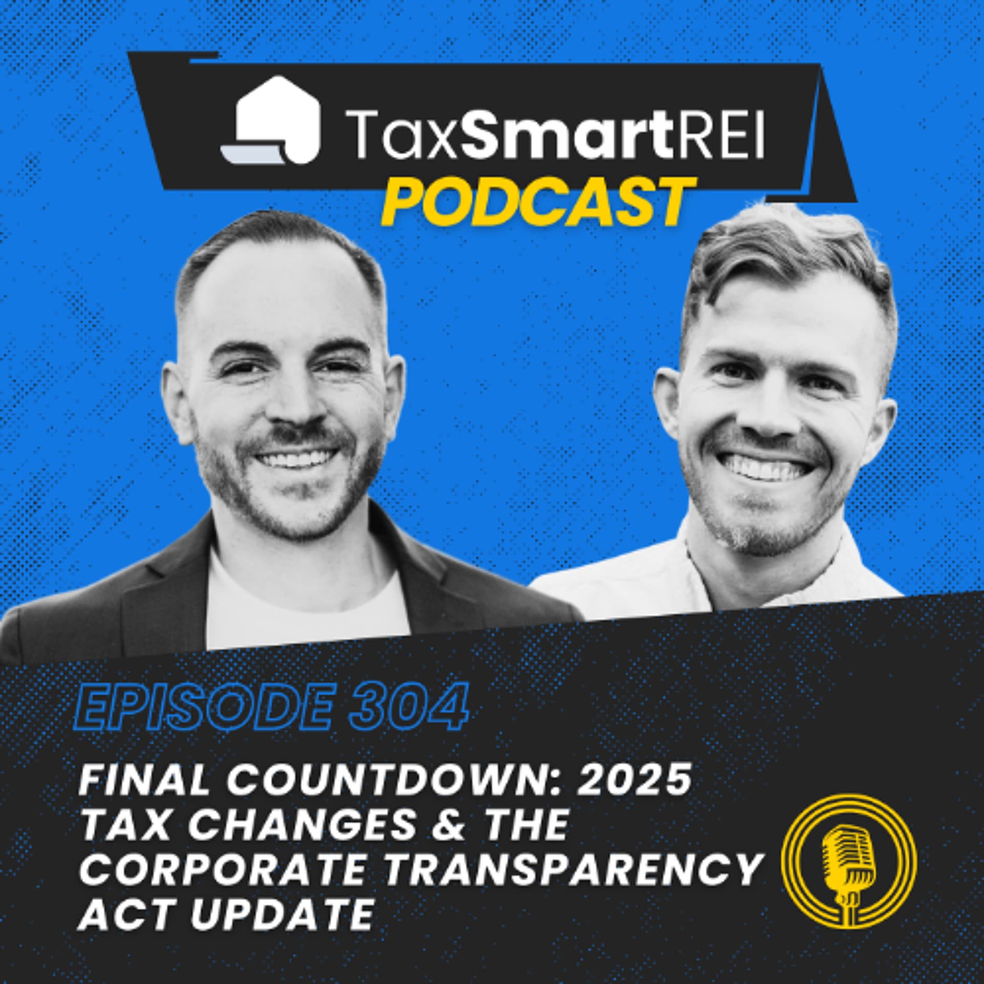 304. 2025 Tax Changes & The Corporate Transparency Act Update — Tax Smart Real Estate Investors Podcast cover