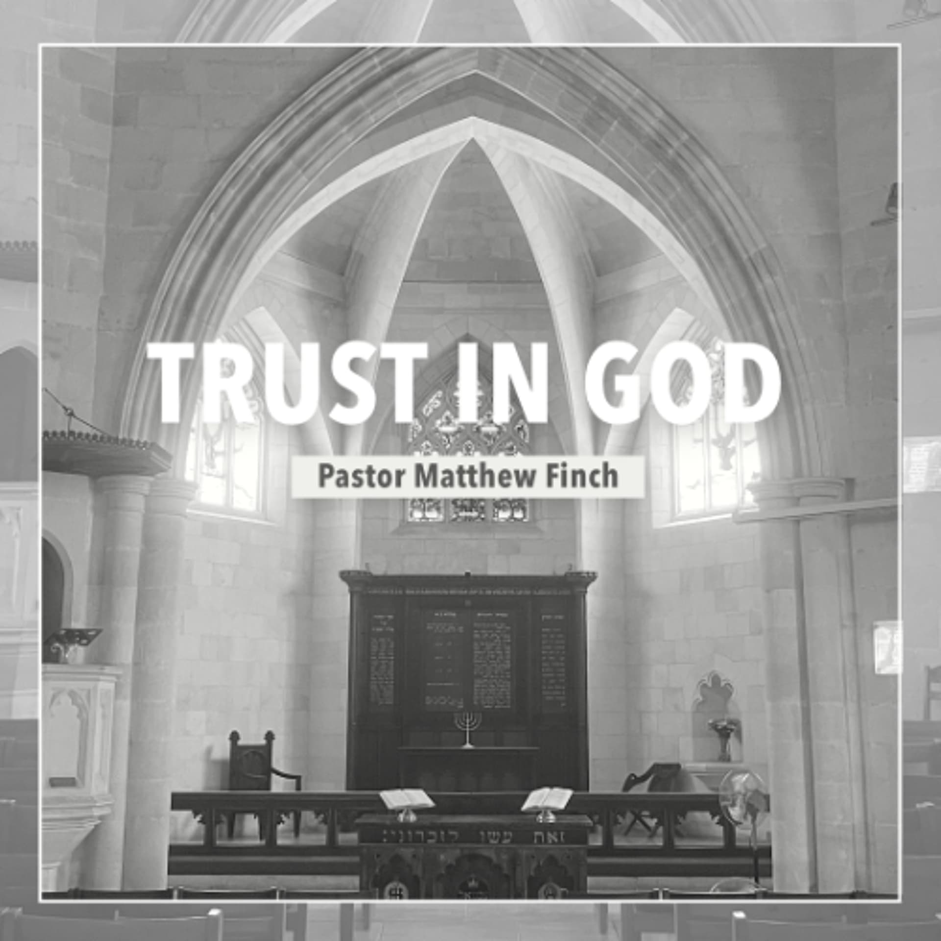 Trust in God - Pastor Matthew Finch - Christ Church Jerusalem cover