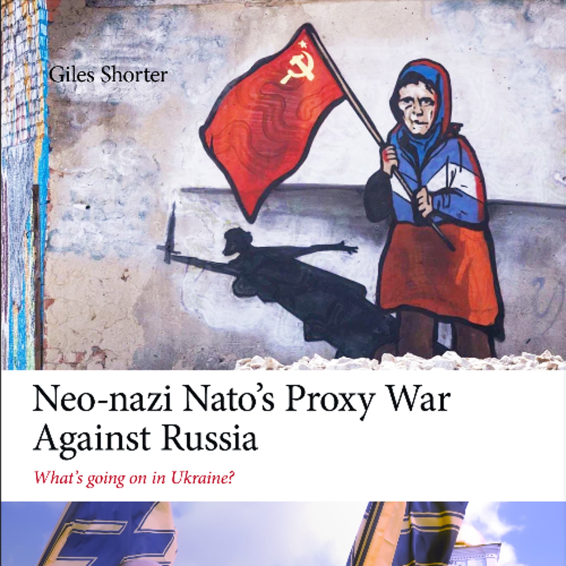 Neo-nazi Nato’s Proxy War Against Russia by Giles Shorter — Proletarian Radio cover