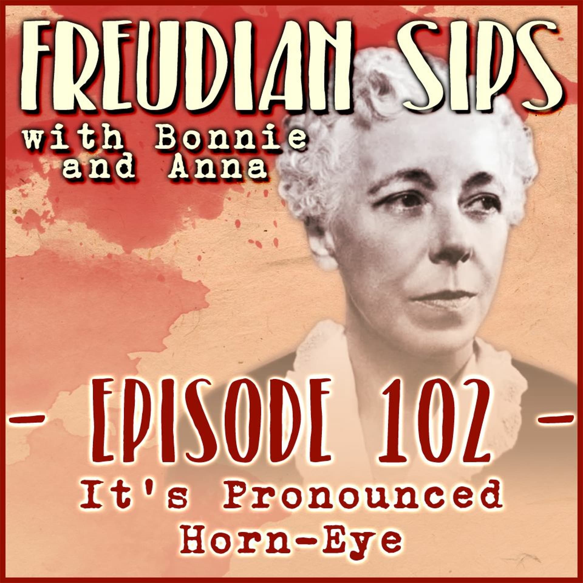 102. It's Pronounced Horn-Eye - Freudian Sips cover