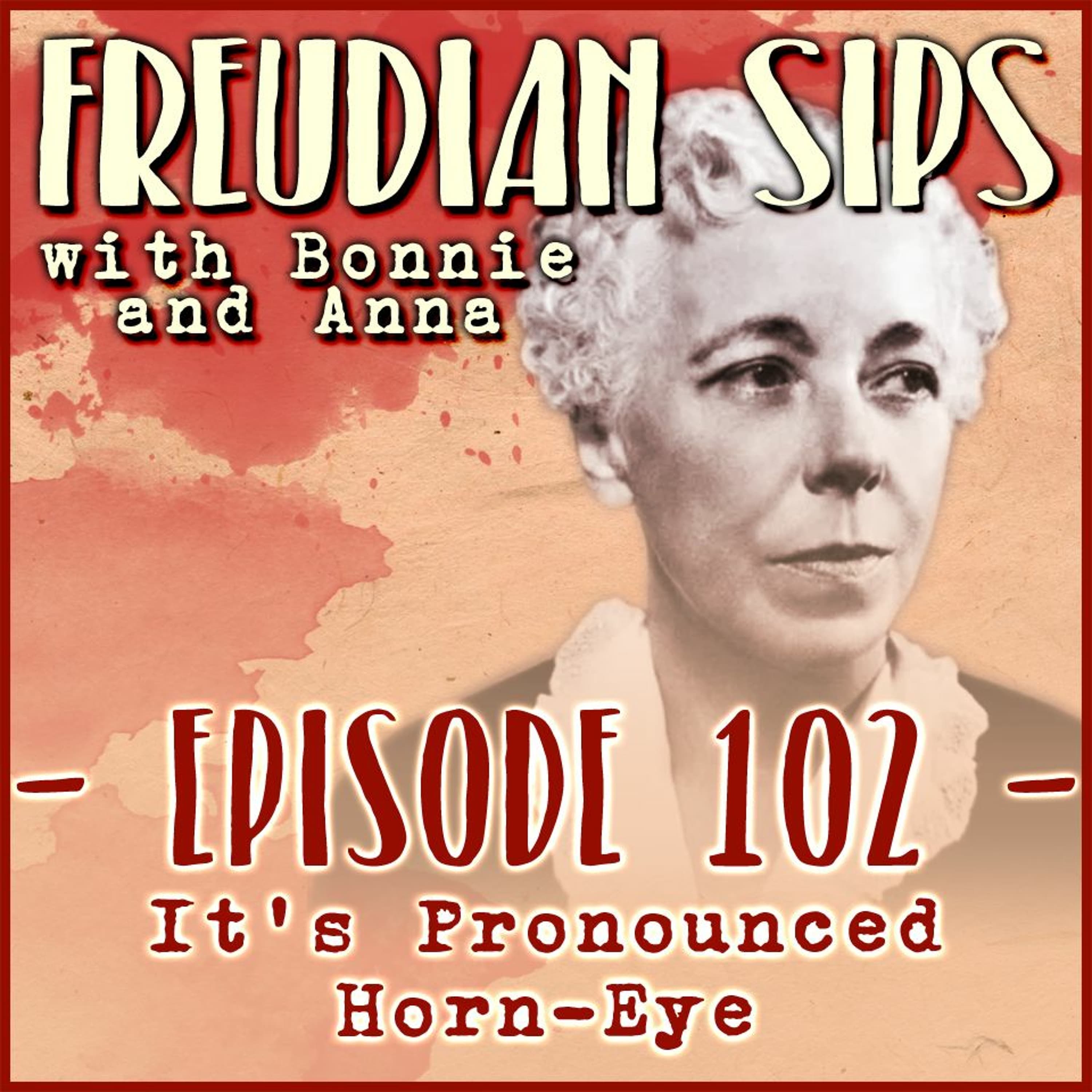 102. It's Pronounced Horn-Eye - Freudian Sips cover