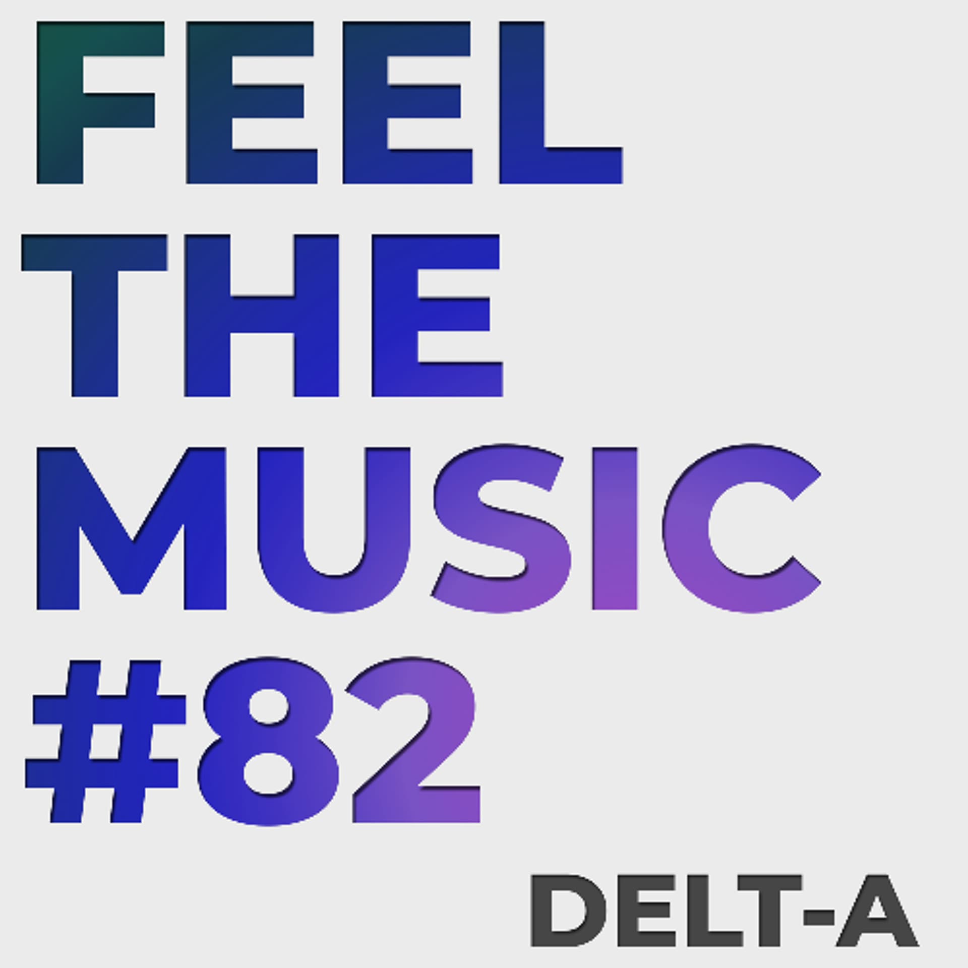 Feel The Music #82 - Twenty-Six Sidechains - Delt-A DJ Mixes cover