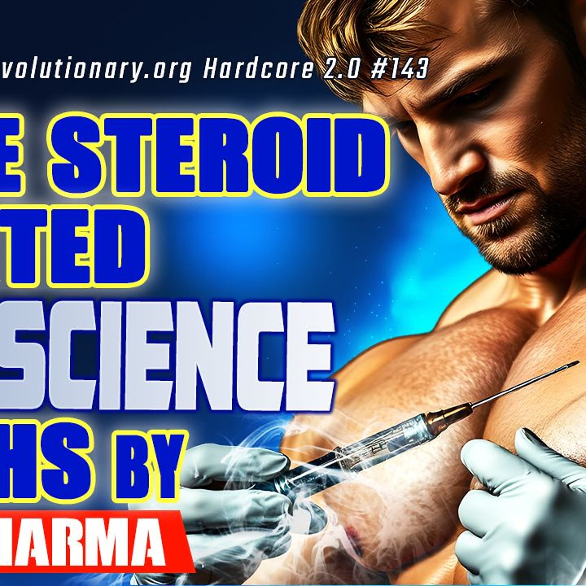 Evolutionary.org Hardcore 2.0 #143-More steroid related Bro science myths by Euro Pharma - Evolutionary Radio cover