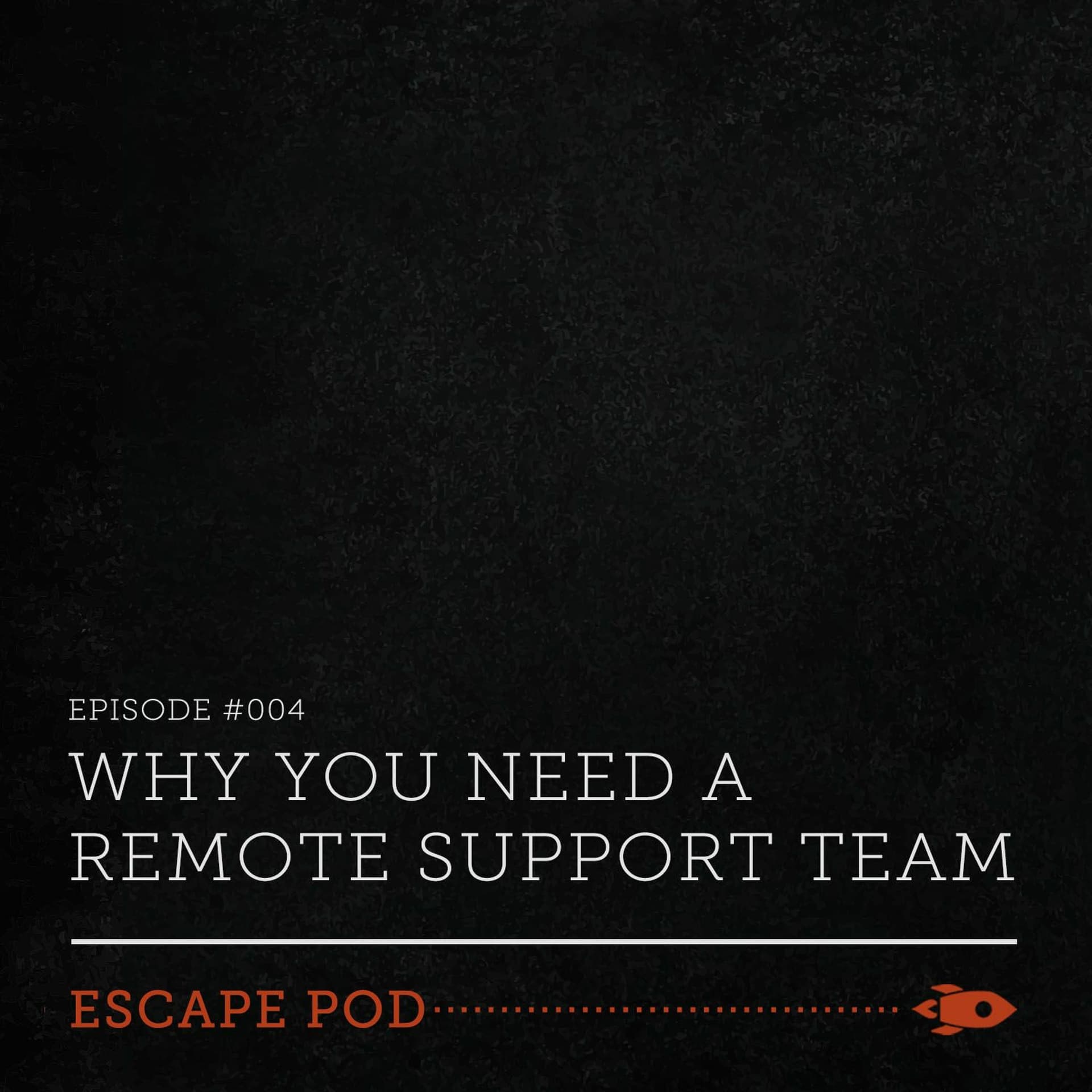 WHY you need a REMOTE SUPPORT team - Escape Pod cover