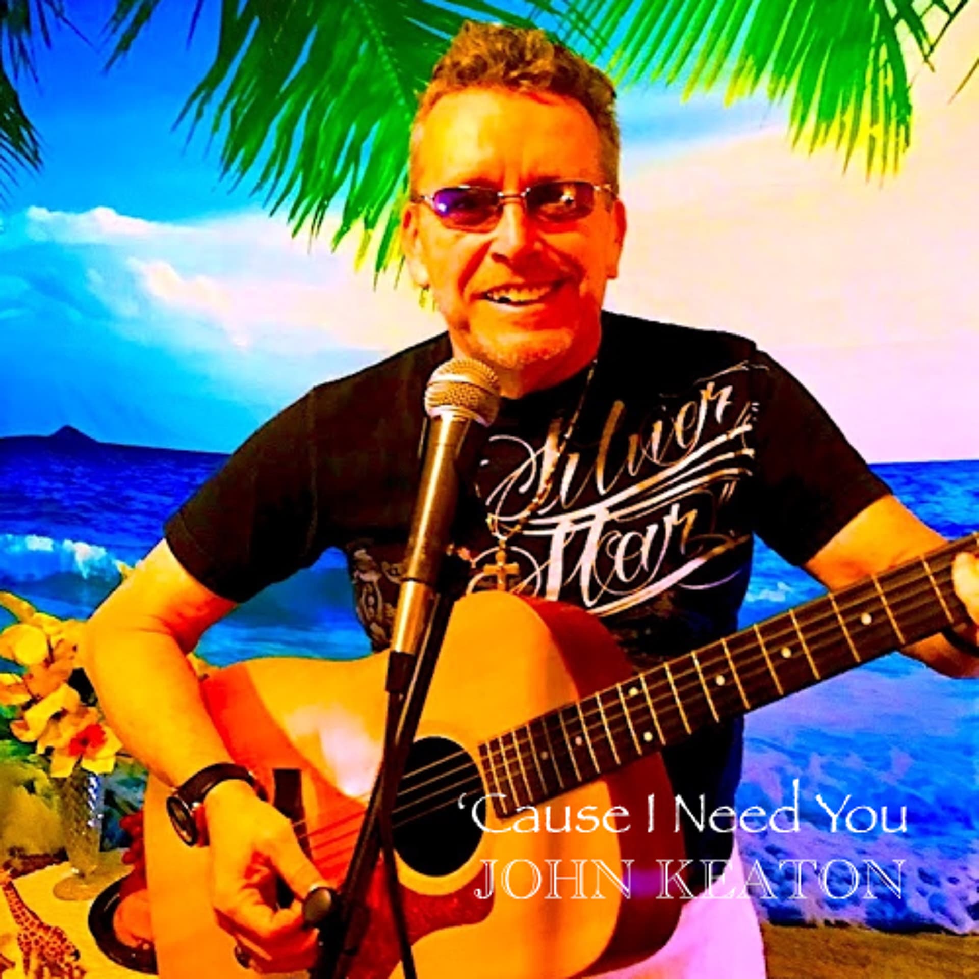 'Cause I Need You - John Keaton - Sonic Heartbeat Music cover