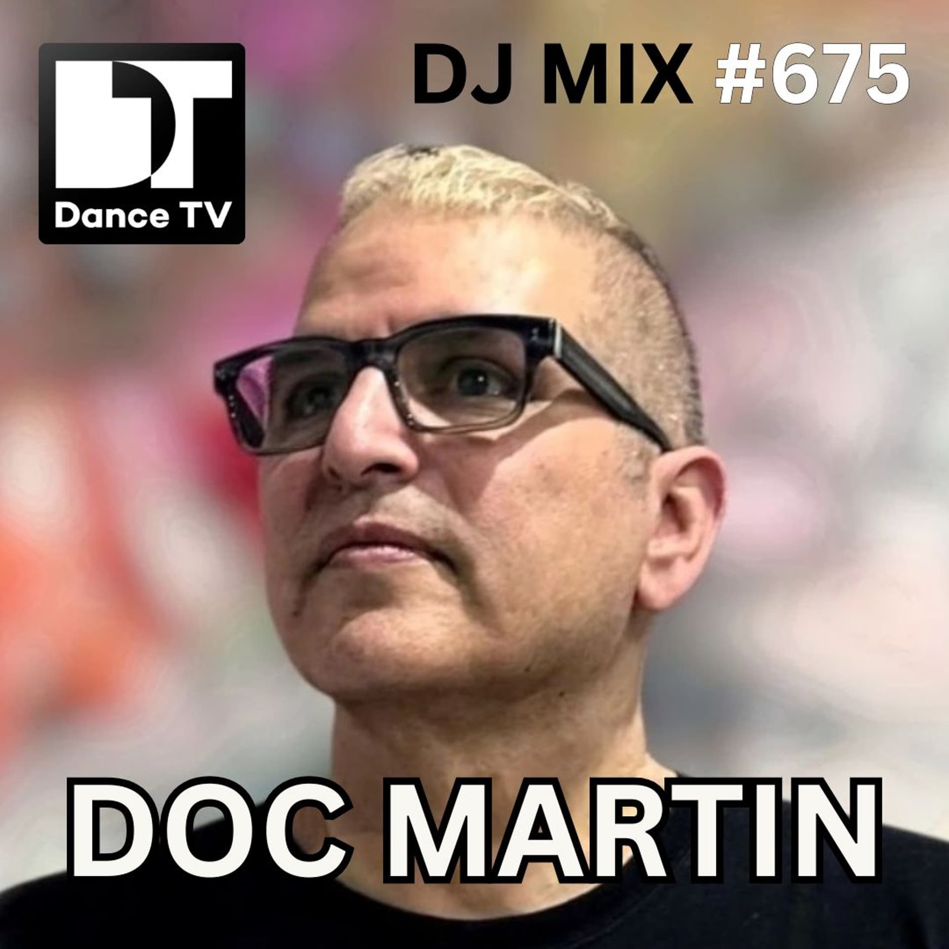 DJ MIX #675 - Doc Martin (Oceanside, CA, U.S.A.) — DanceTV cover
