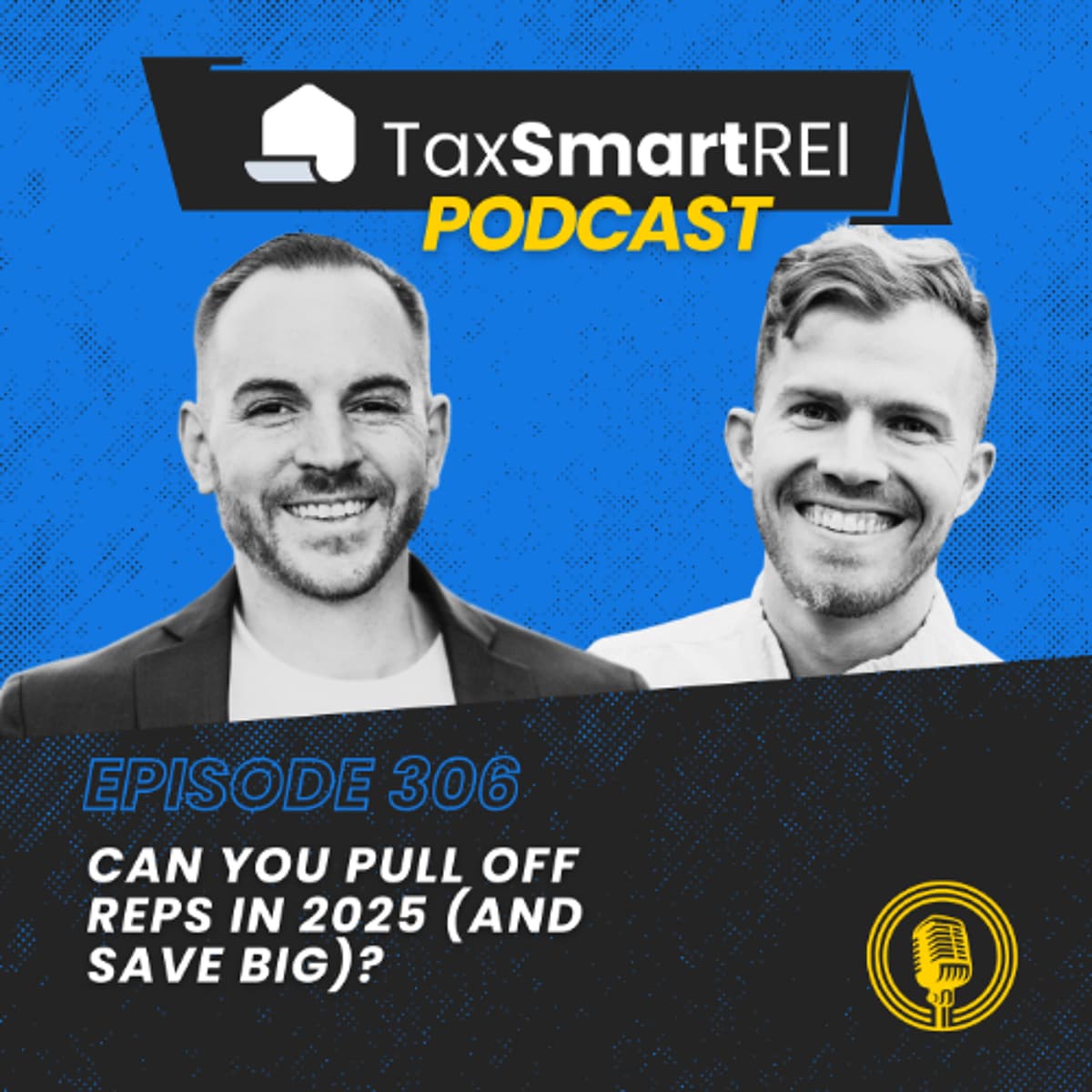 306. Can You Pull Off REPS in 2025 (And Save BIG)? - Tax Smart Real Estate Investors Podcast cover