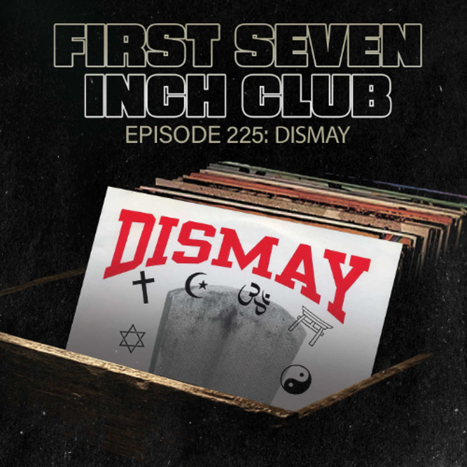 Episode 225 - Dismay - First Seven Inch Club (AKA Border Boss) cover
