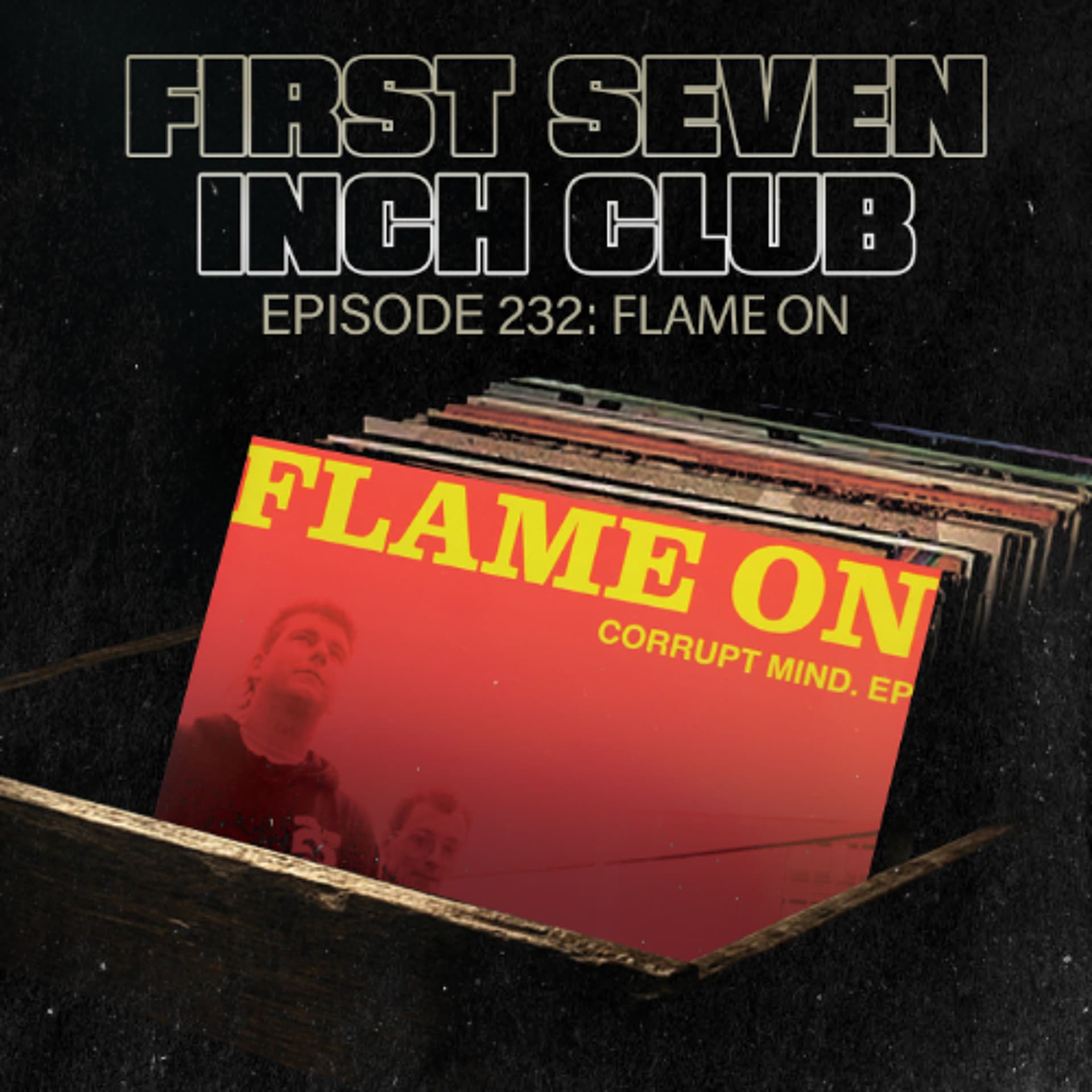 Episode 232 - Flame On — First Seven Inch Club (AKA Border Boss) cover