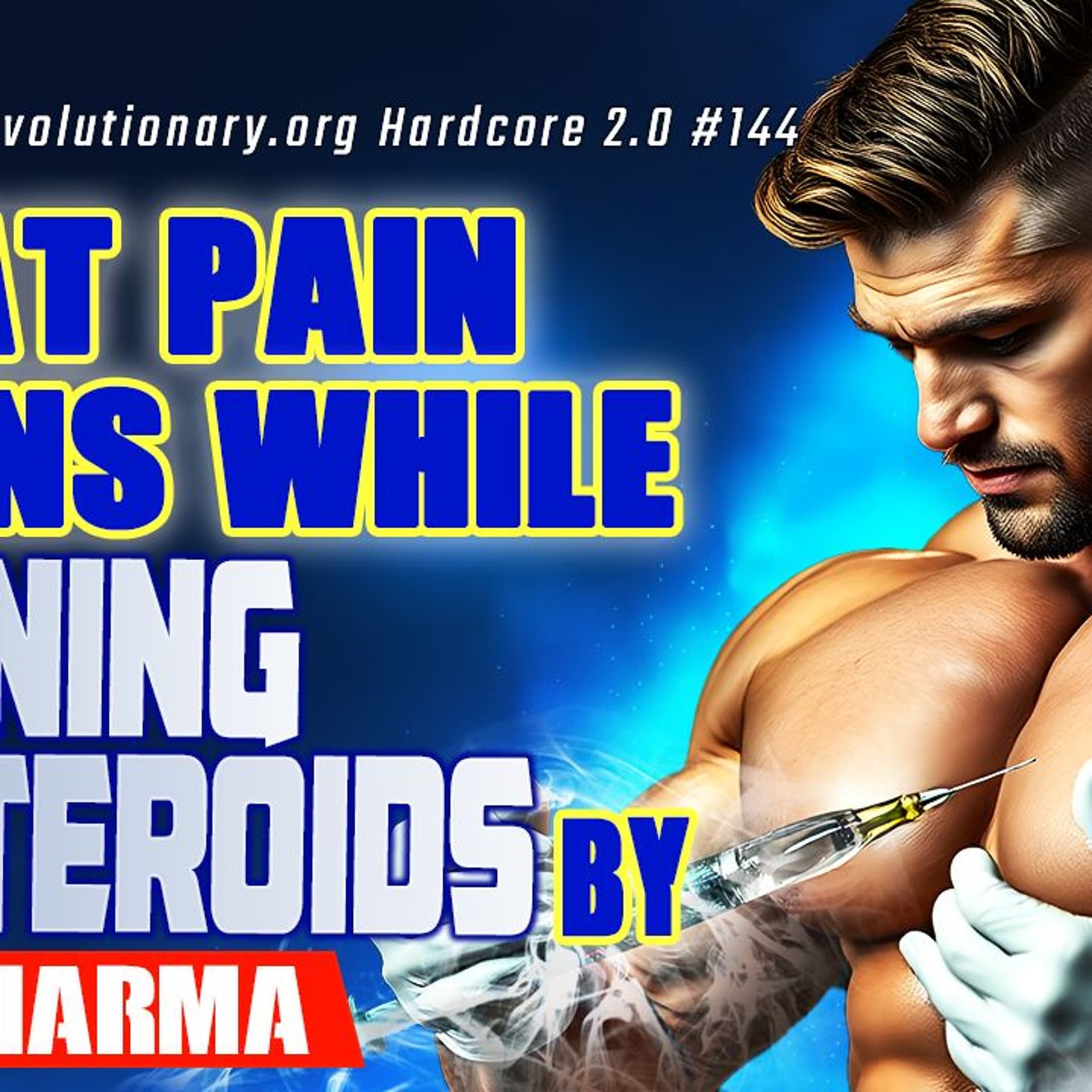 Evolutionary.org Hardcore 2.0 #144- What pain means while training on steroids by Euro Pharma - Evolutionary Radio cover