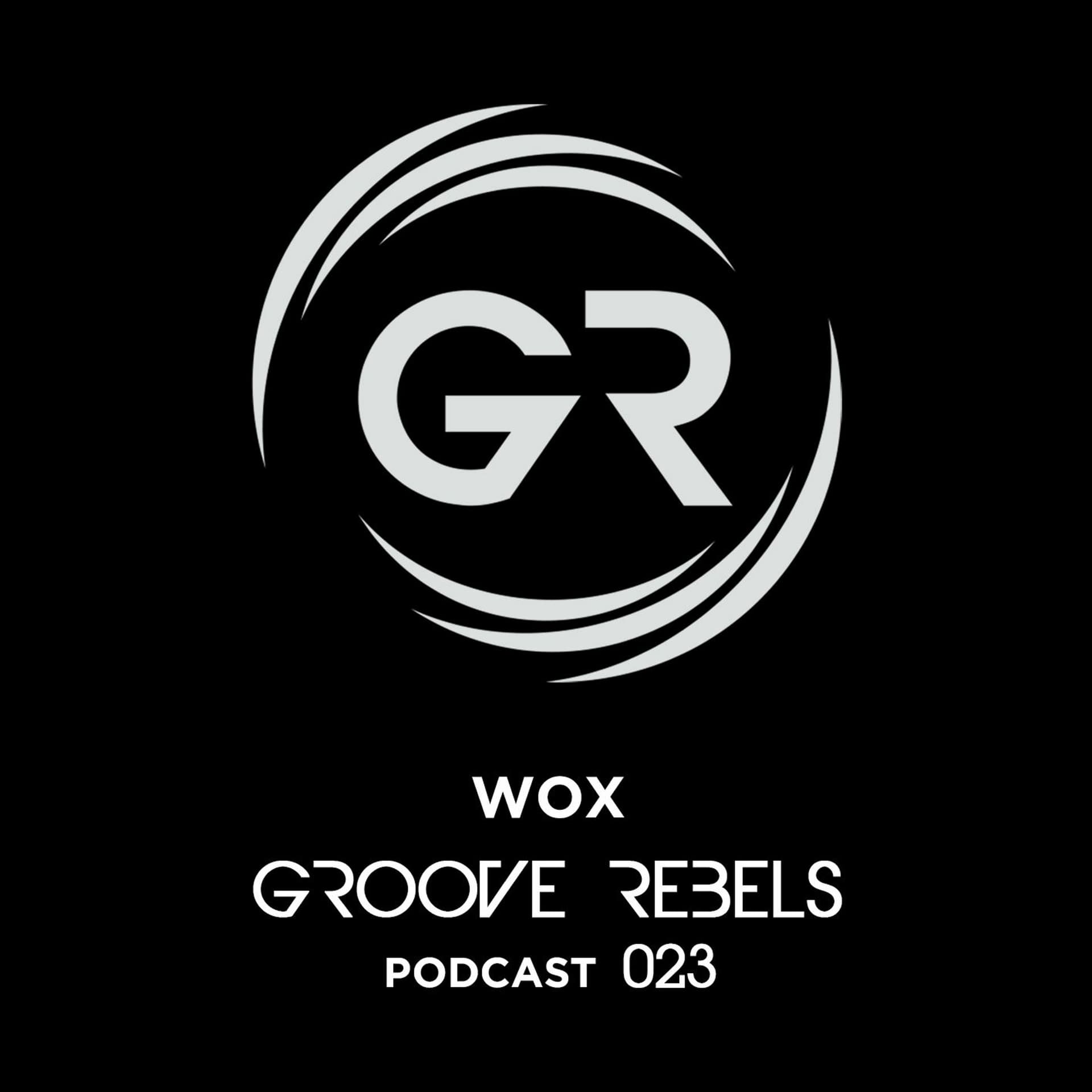 GR PODCAST # 023. GUEST MIX By WOX - GROOVE REBELS cover