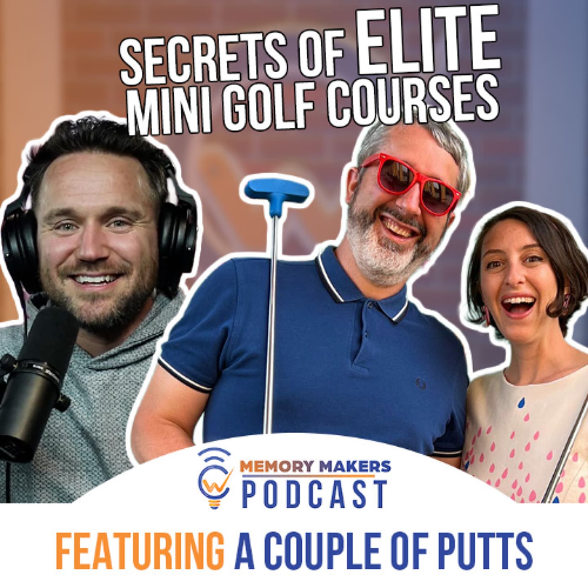Ep. 131 - Reimagining Mini Golf with Robin Schwartzman and Tom Loftus of A Couple of Putts — Memory Makers Podcast cover
