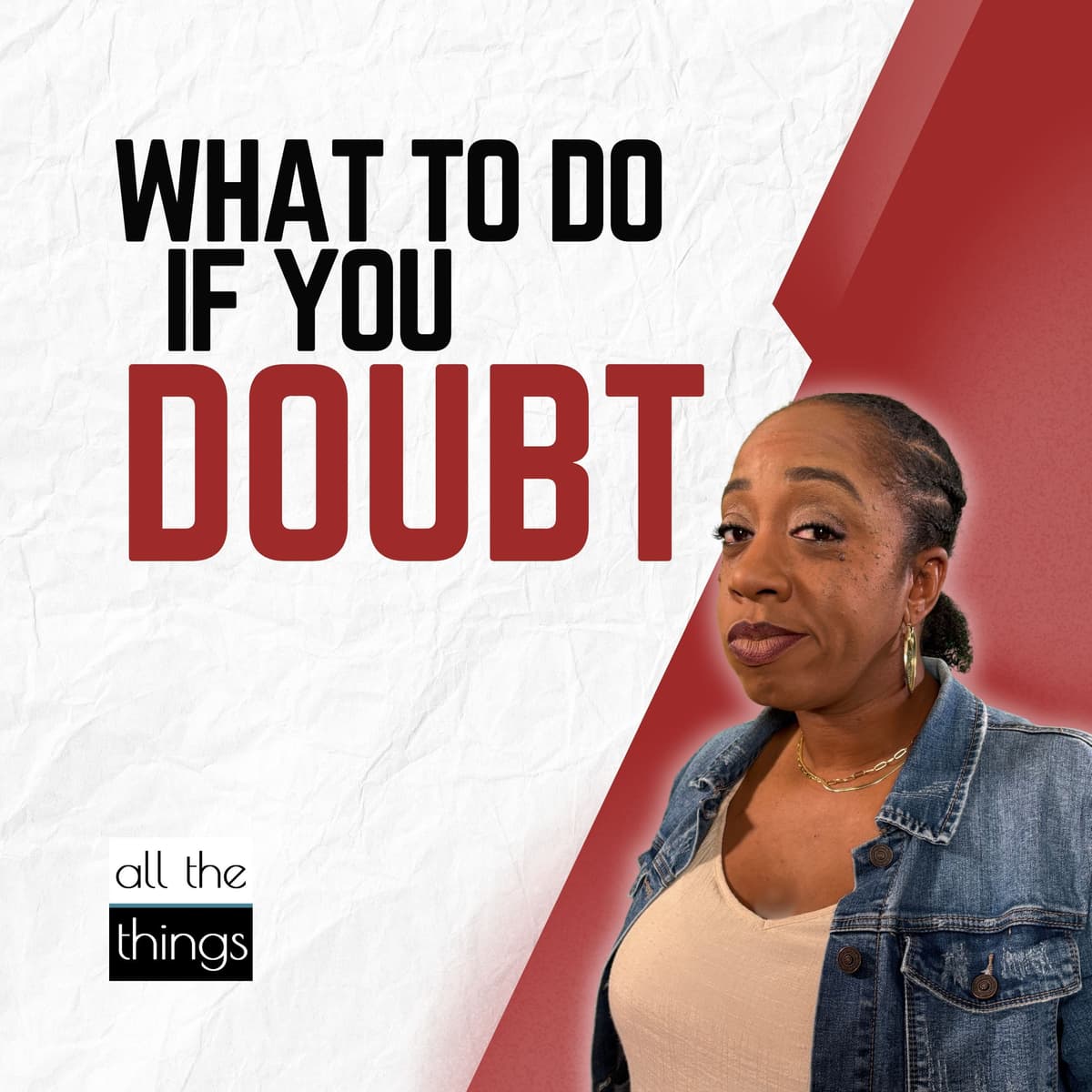 Are Doubts Destroying Your Belief in God? Here is what to do.  ||  7/19/25  ||  #213 - All The Things cover