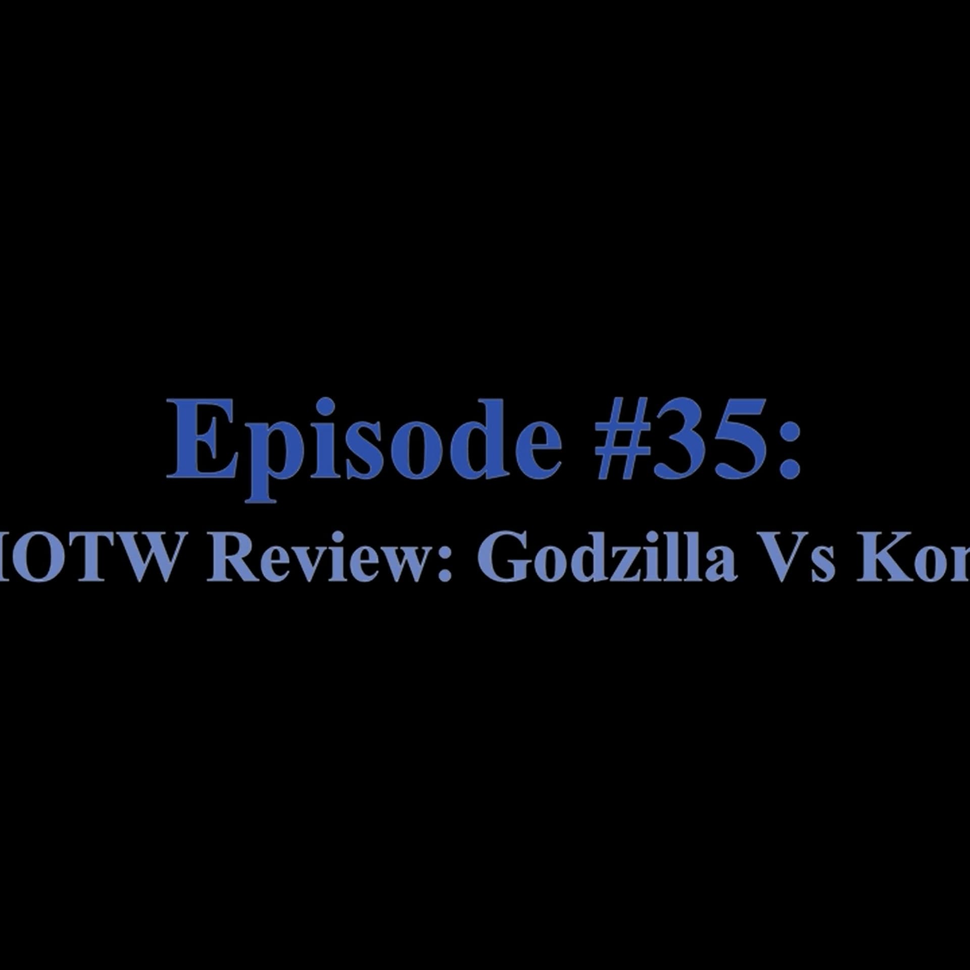 Episode #35: MOTW Review: Godzilla Vs Kong - The Movie Garage cover