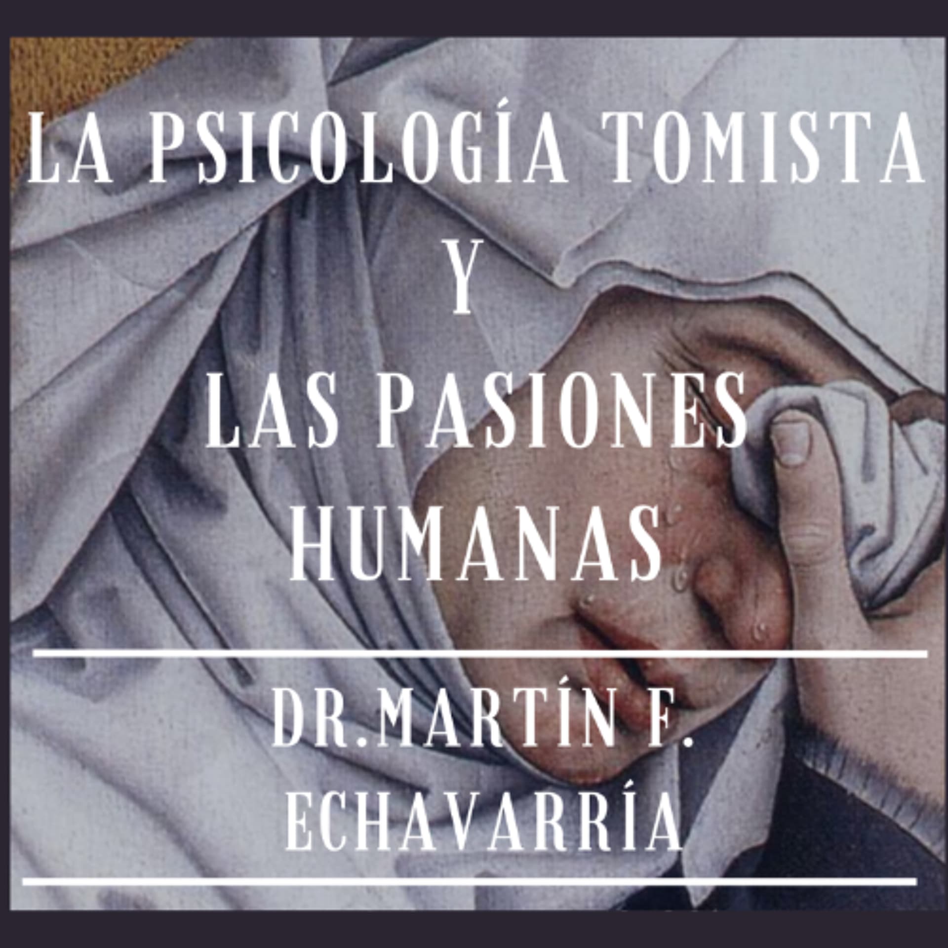 Psicología Tomista y Las Pasiones | Martín Echavarría - Angelicum Thomistic Institute cover