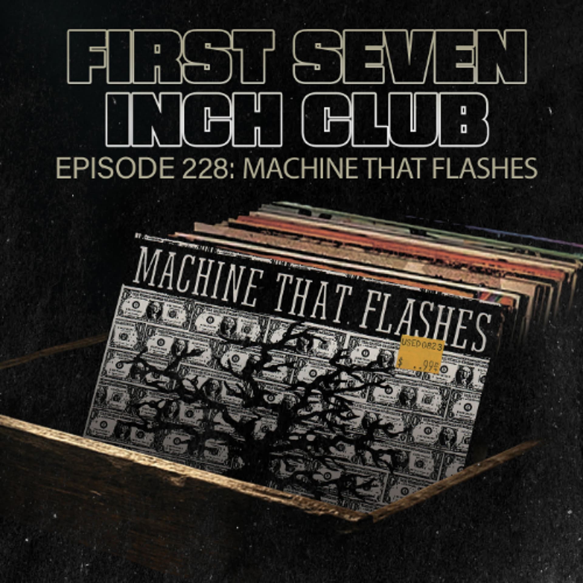 Episode 228 - Machine That Flashes - First Seven Inch Club (AKA Border Boss) cover