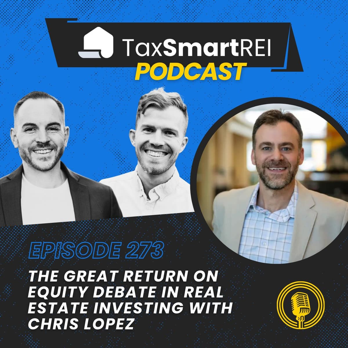 273. The Great ROE Debate in Real Estate Investing with Chris Lopez - Tax Smart Real Estate Investors Podcast cover