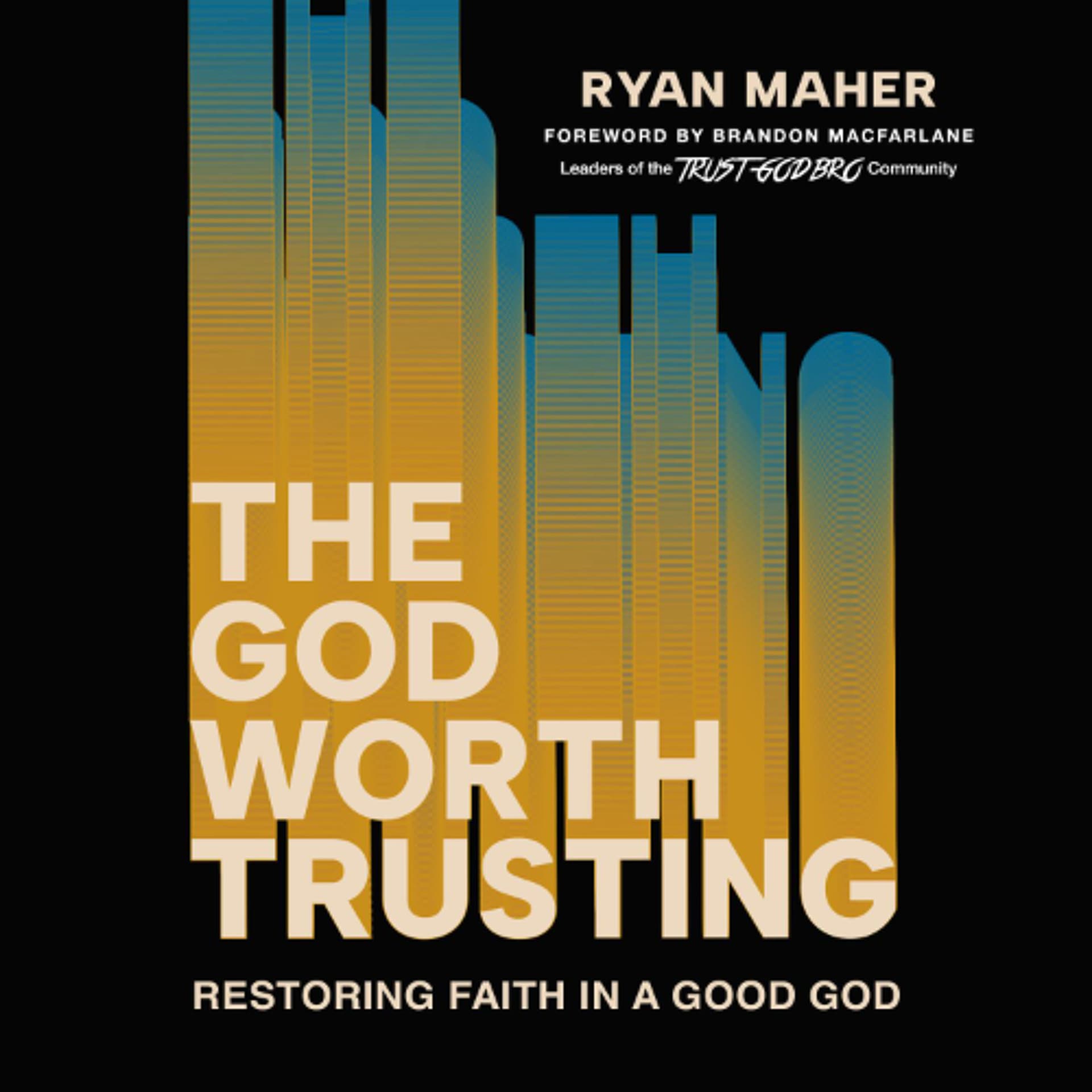 The God Worth Trusting by Ryan Maher Read by Ryan Maher - Book Friends Forever cover