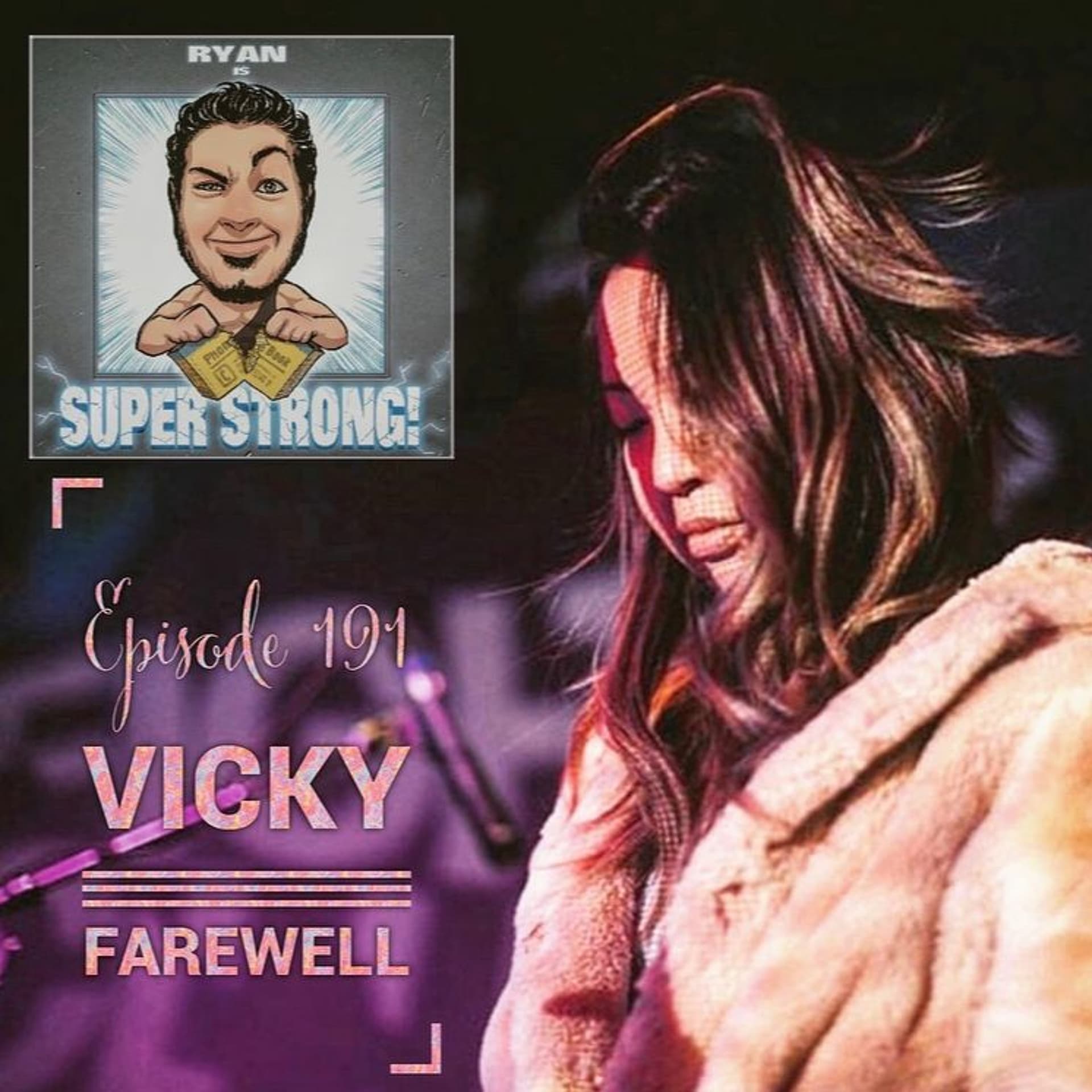 Episode 191 - Is Vicky Farewell Super Strong? (#CORONAFILES) - Ryan Is Super Strong! cover