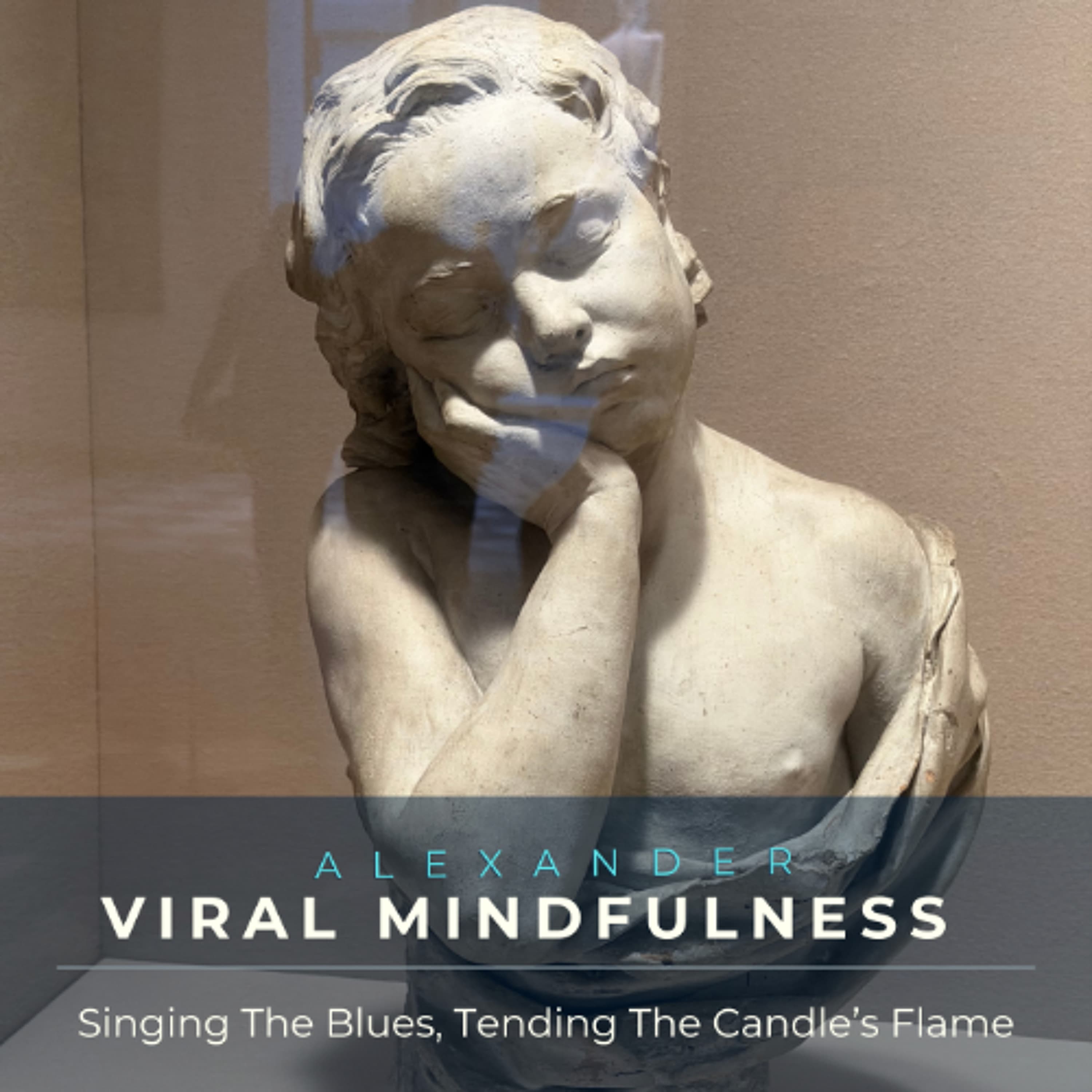 Singing The Blues + Tending The Candle's Flame - Viral Mindfulness the Podcast cover