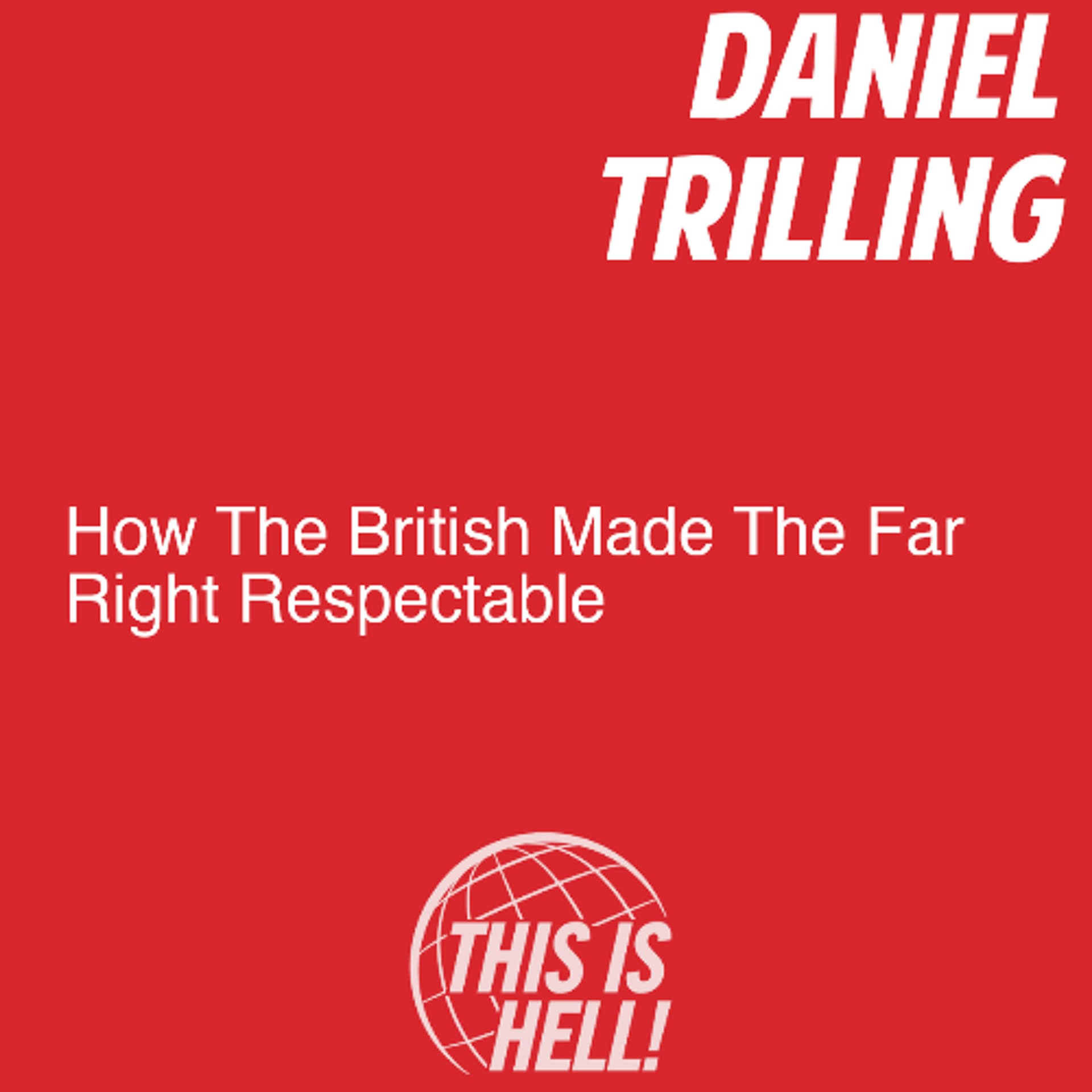 How The British Made The Far Right Acceptable / Daniel Trilling - This Is Hell! cover