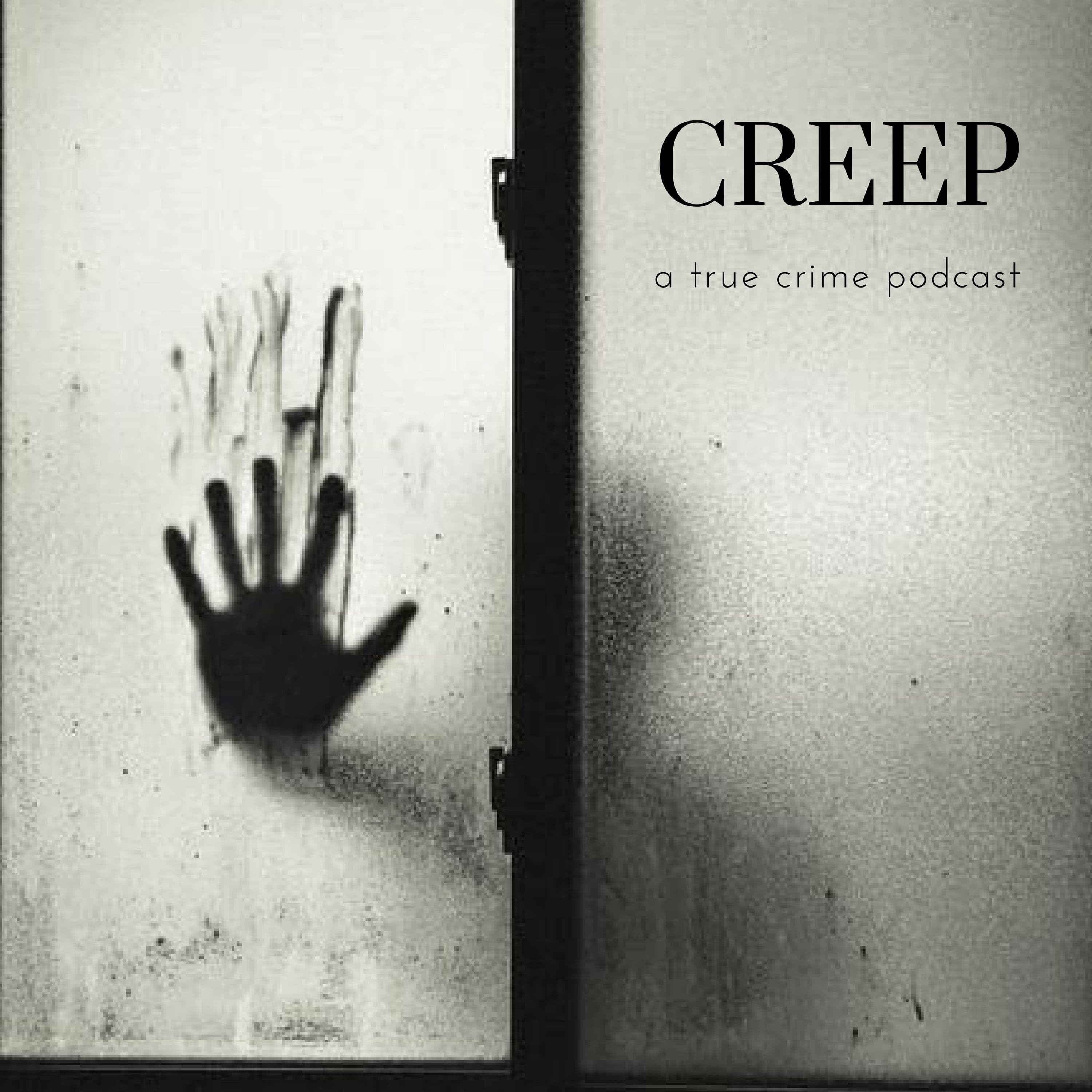 Creep: a true crime podcast cover