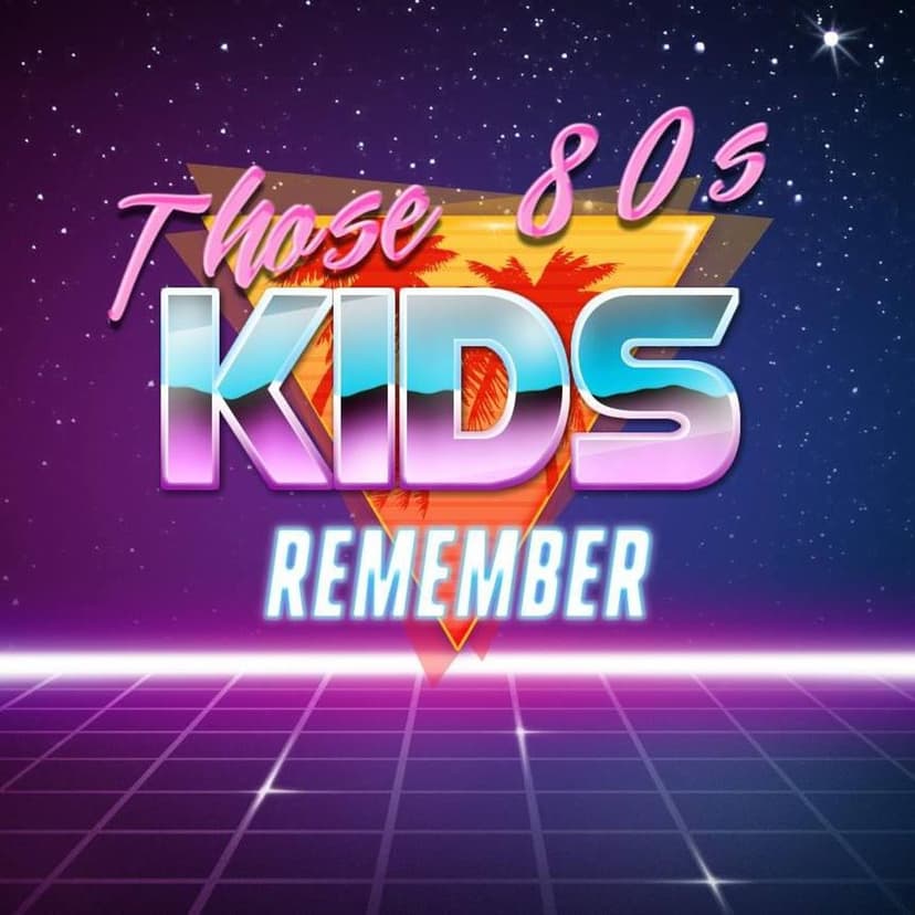 Those 80's Kids Remember cover