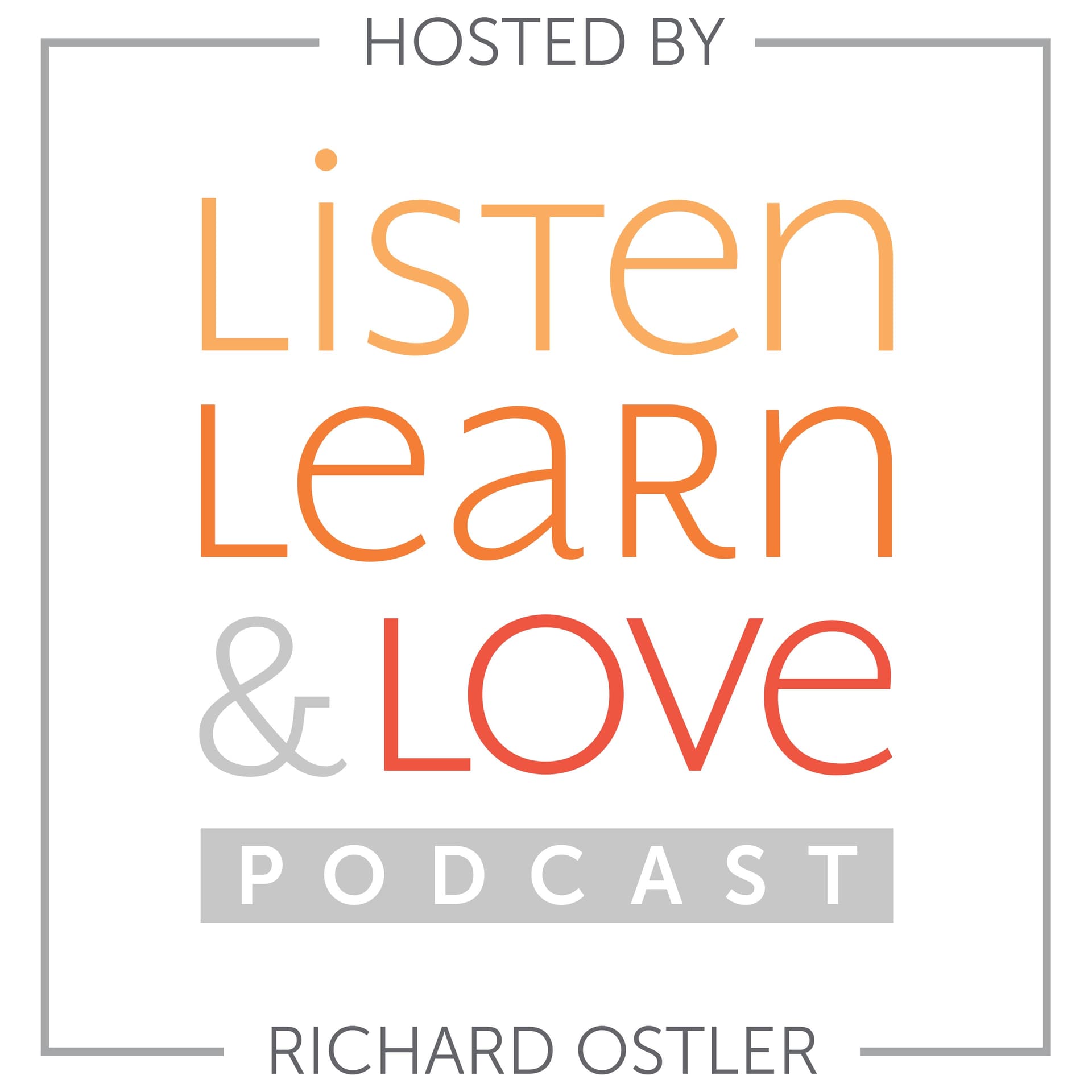 Listen, Learn & Love Hosted by Richard Ostler cover