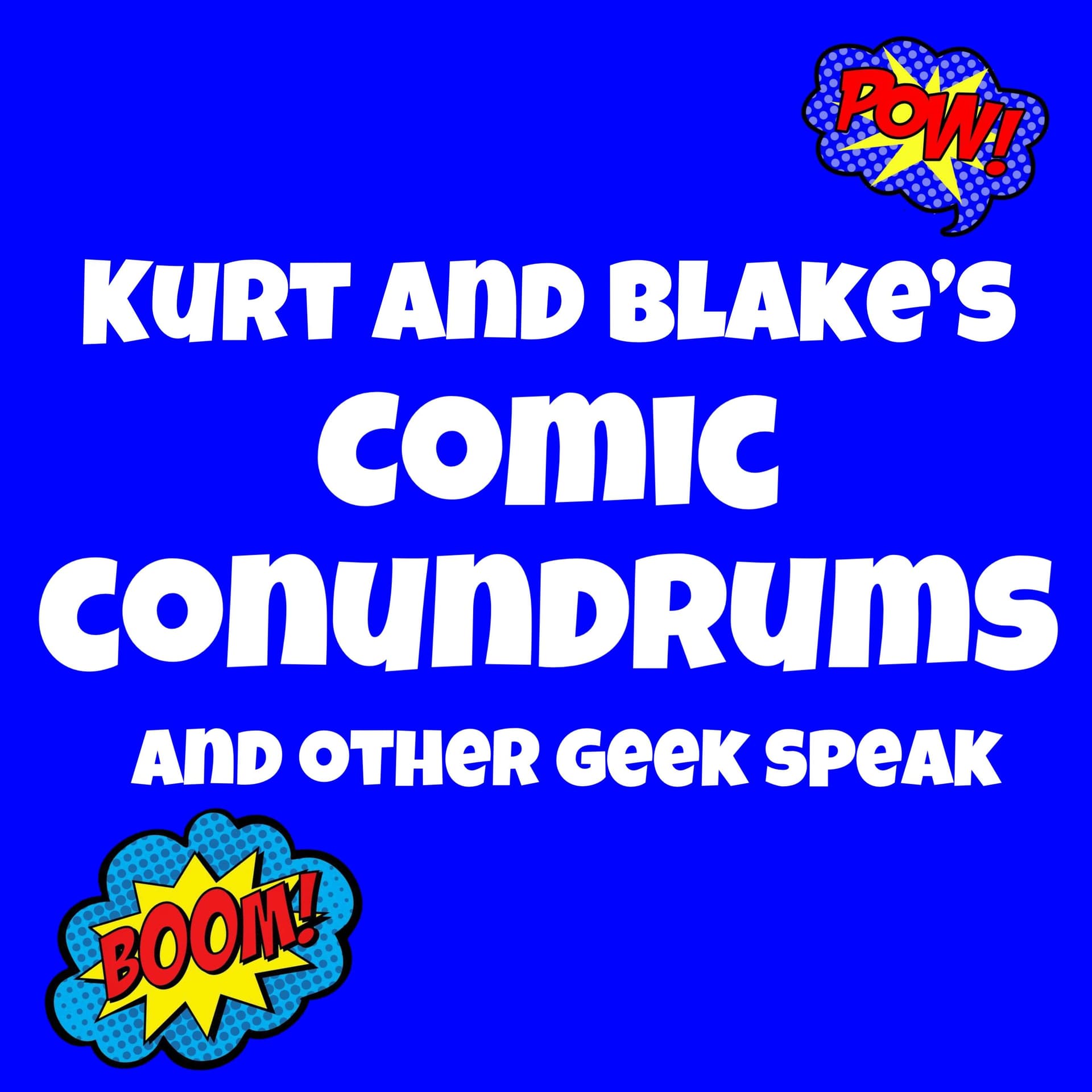 Kurt and Blakes Comic Conundrums and Other Geek speak cover