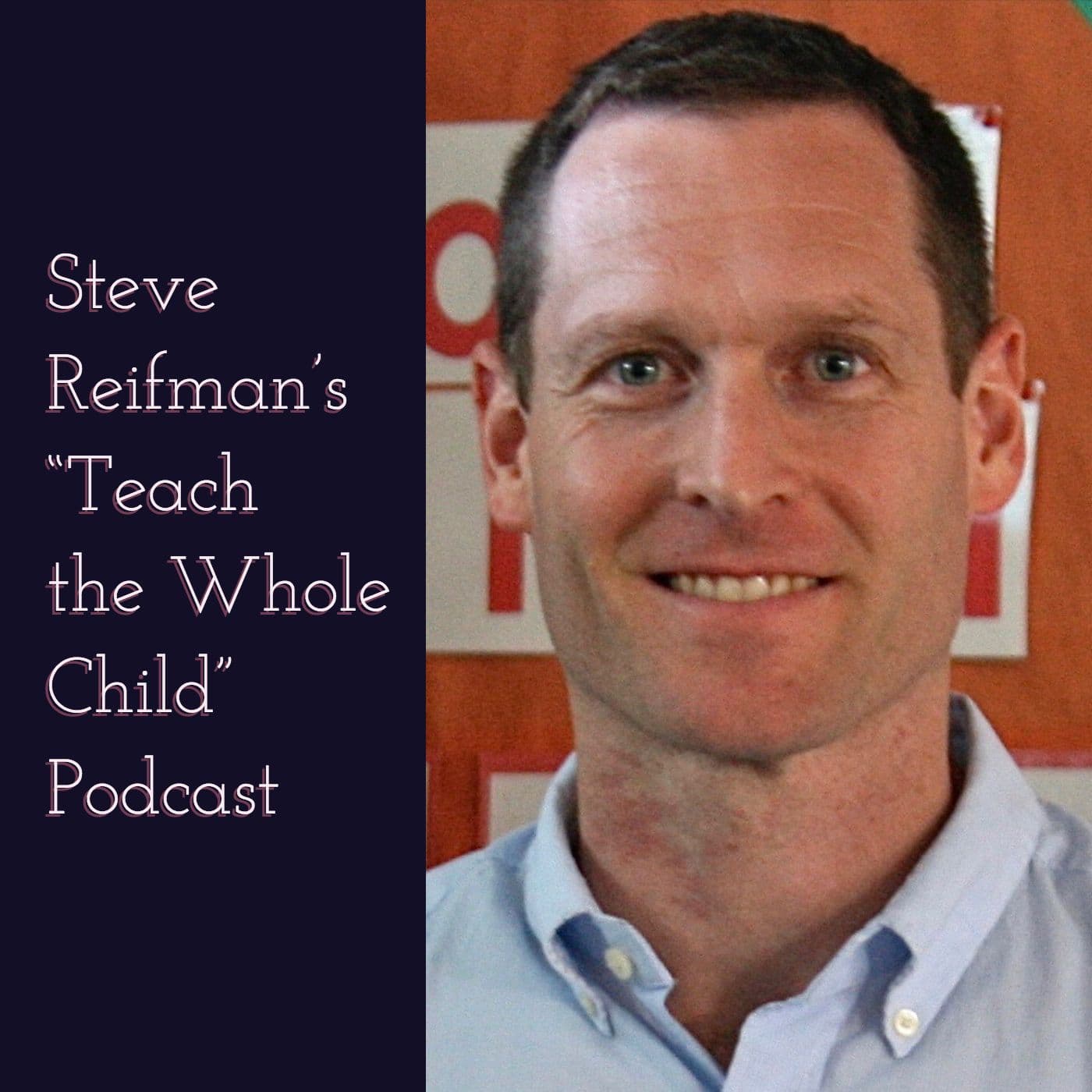 Steve Reifman's "Teach the Whole Child" Podcast cover