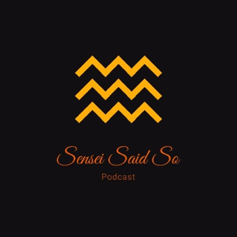 Sensei Said So Podcast cover