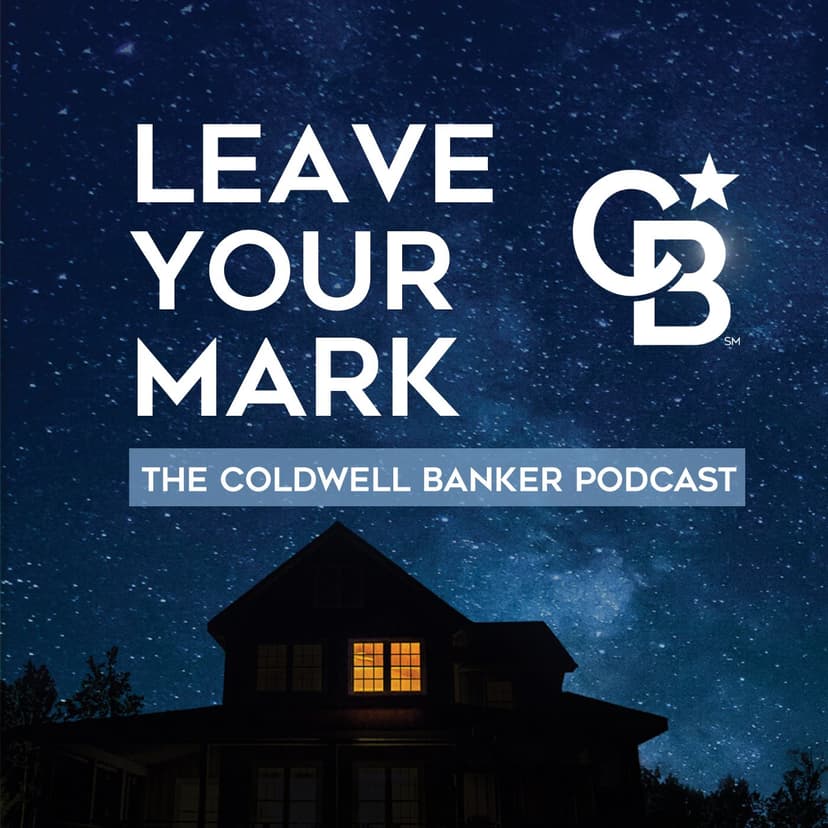 Leave Your Mark: The Coldwell Banker Podcast cover