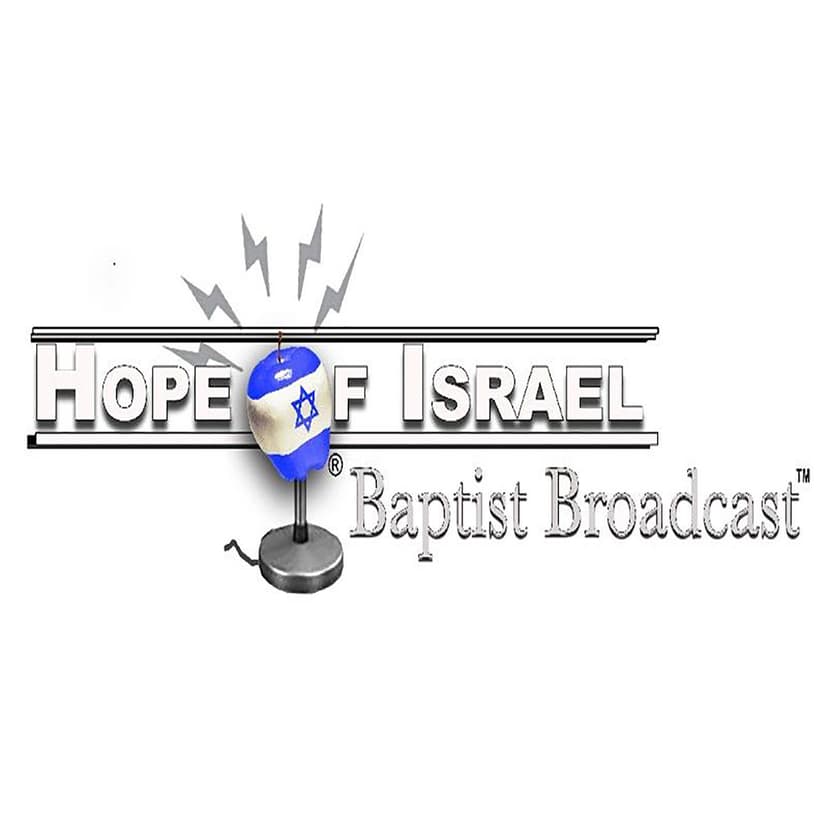 Hope of Israel Baptist Broadcast™  w/host Dr. K. Daniel Fried cover
