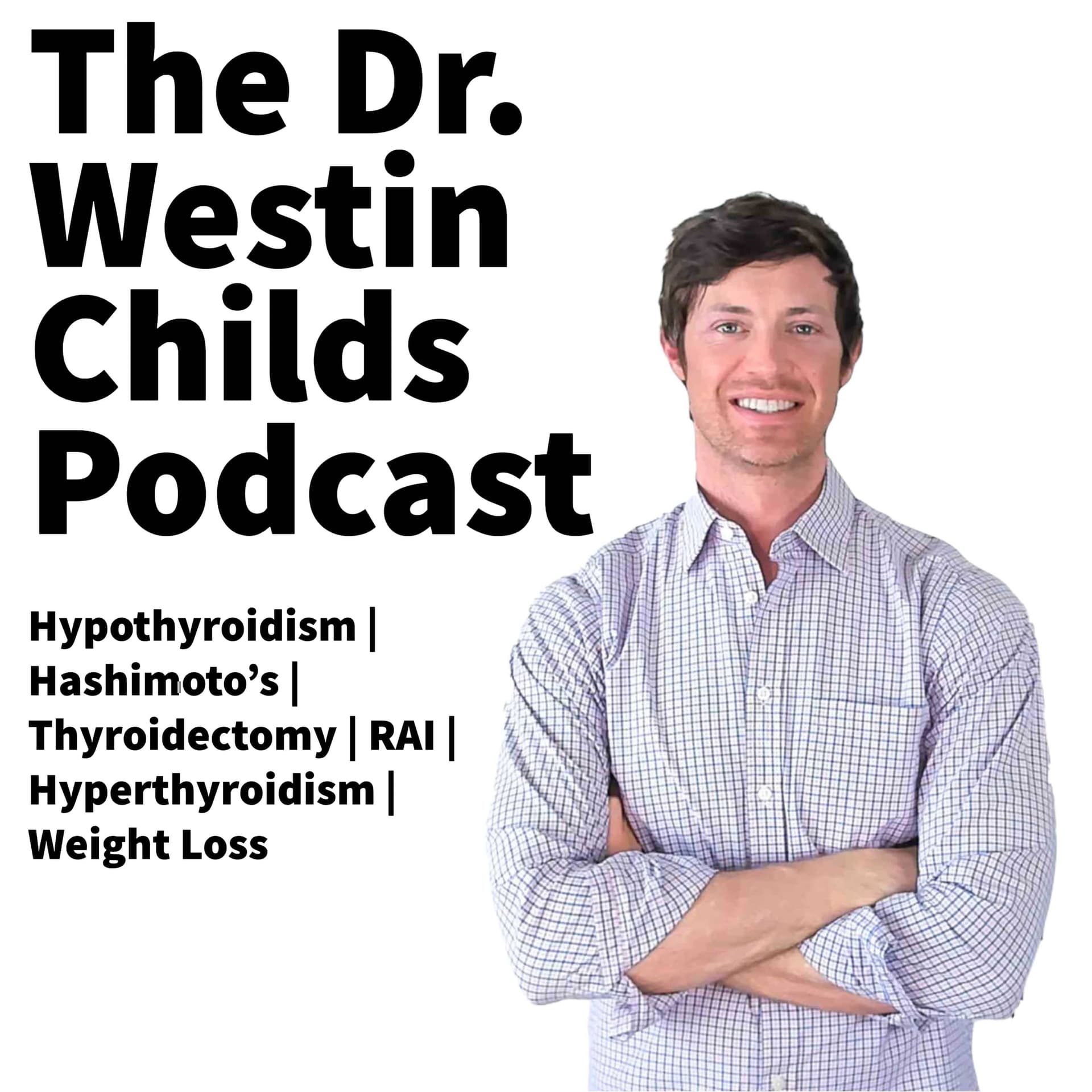 Get Off Thyroid Medication With These Supplements - The Dr. Westin Childs Podcast cover