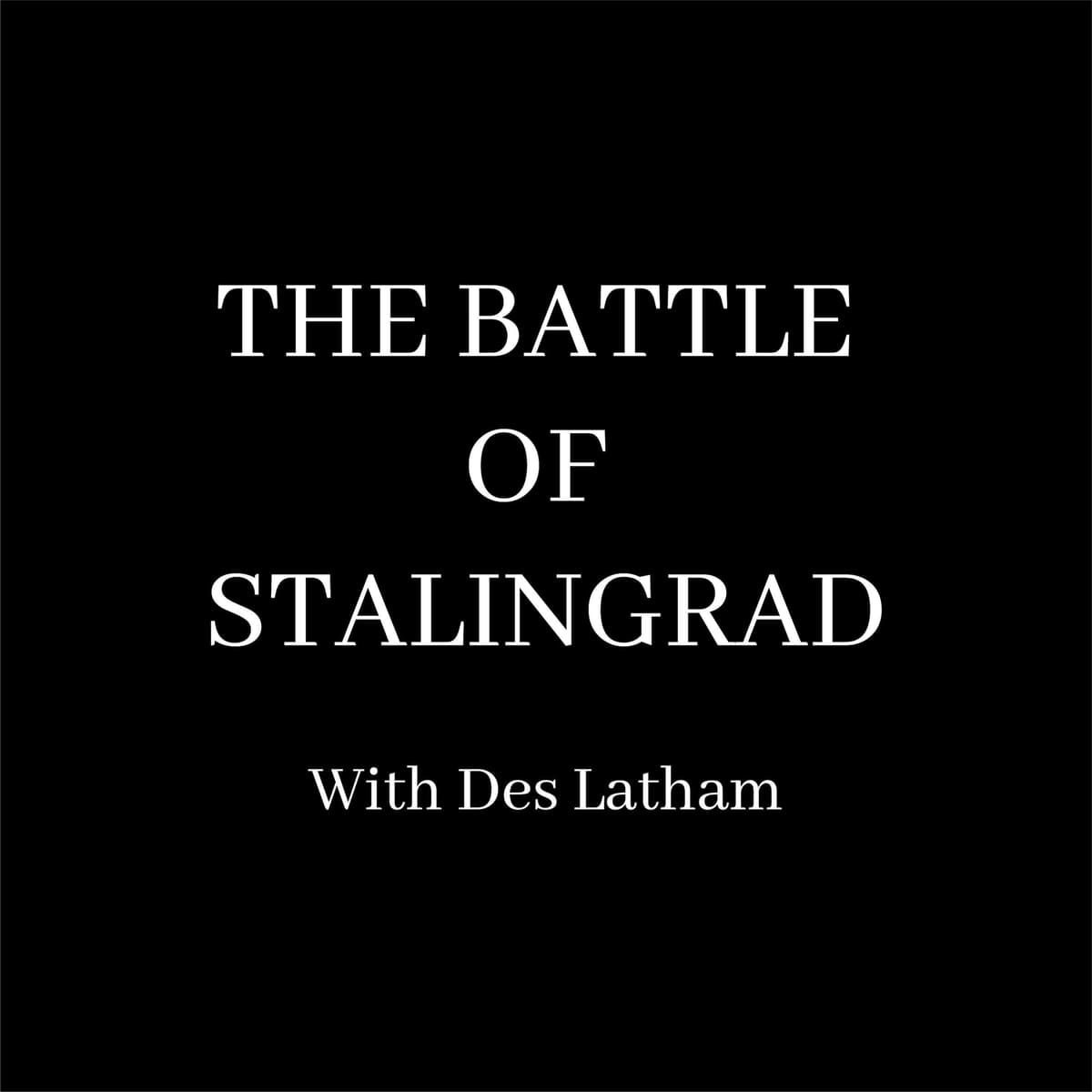 Episode 2 - The Red Army staggers under the Wehrmacht’s storm - The Battle of Stalingrad cover