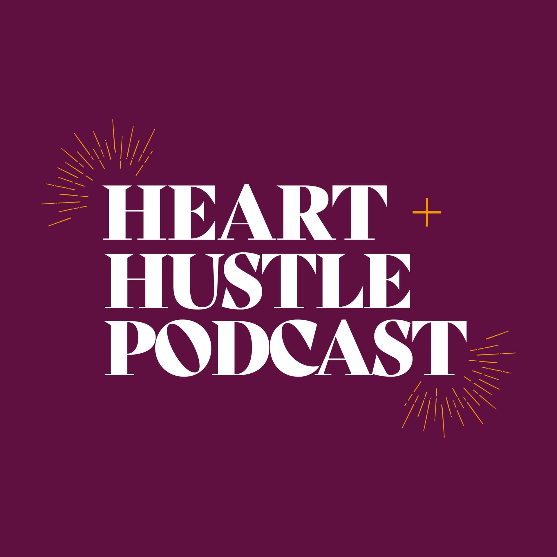 Heart + Hustle Podcast cover
