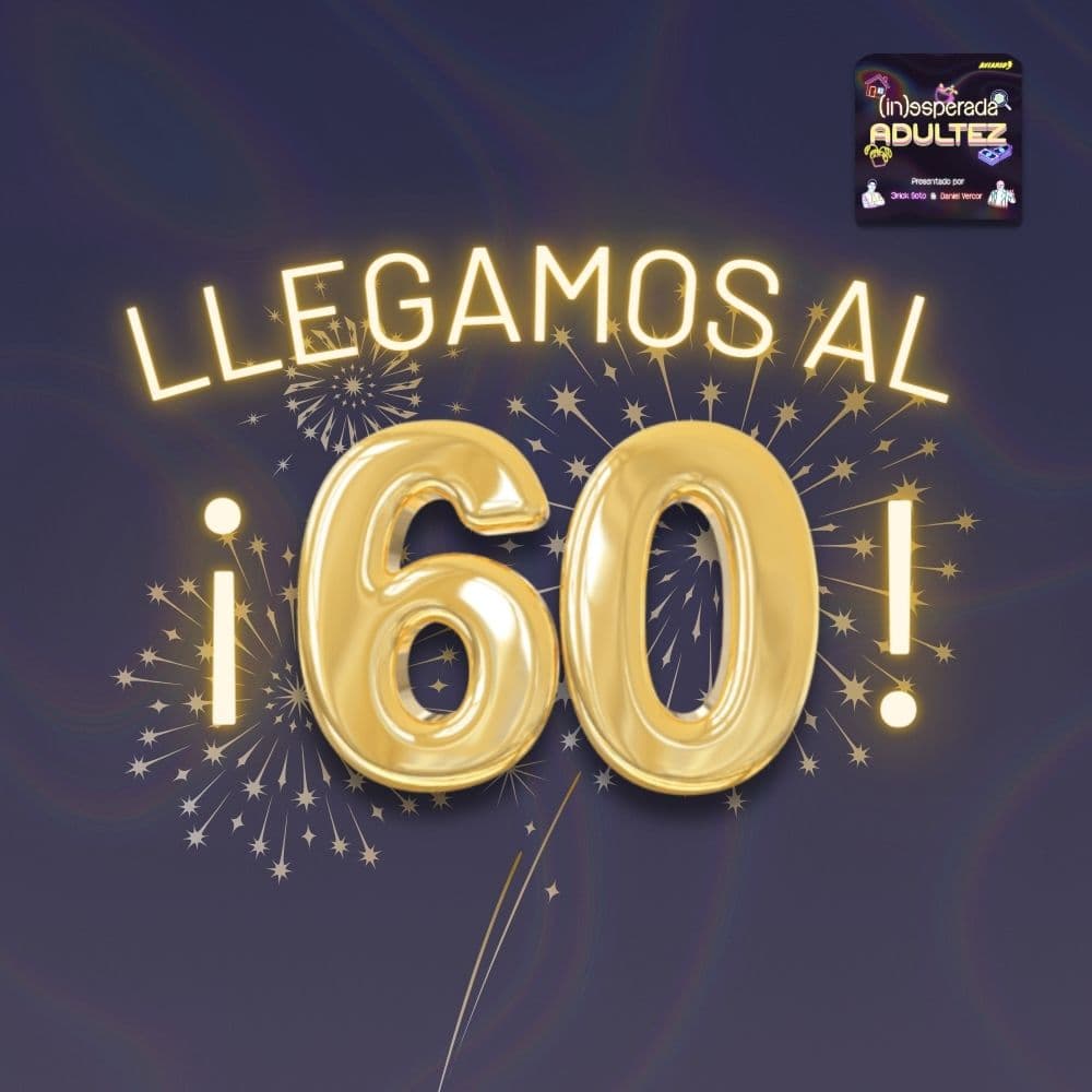 ¡60 episodios después: agradecimiento, evolución y un remix especial! 🥳 - (in)esperada Adultez cover