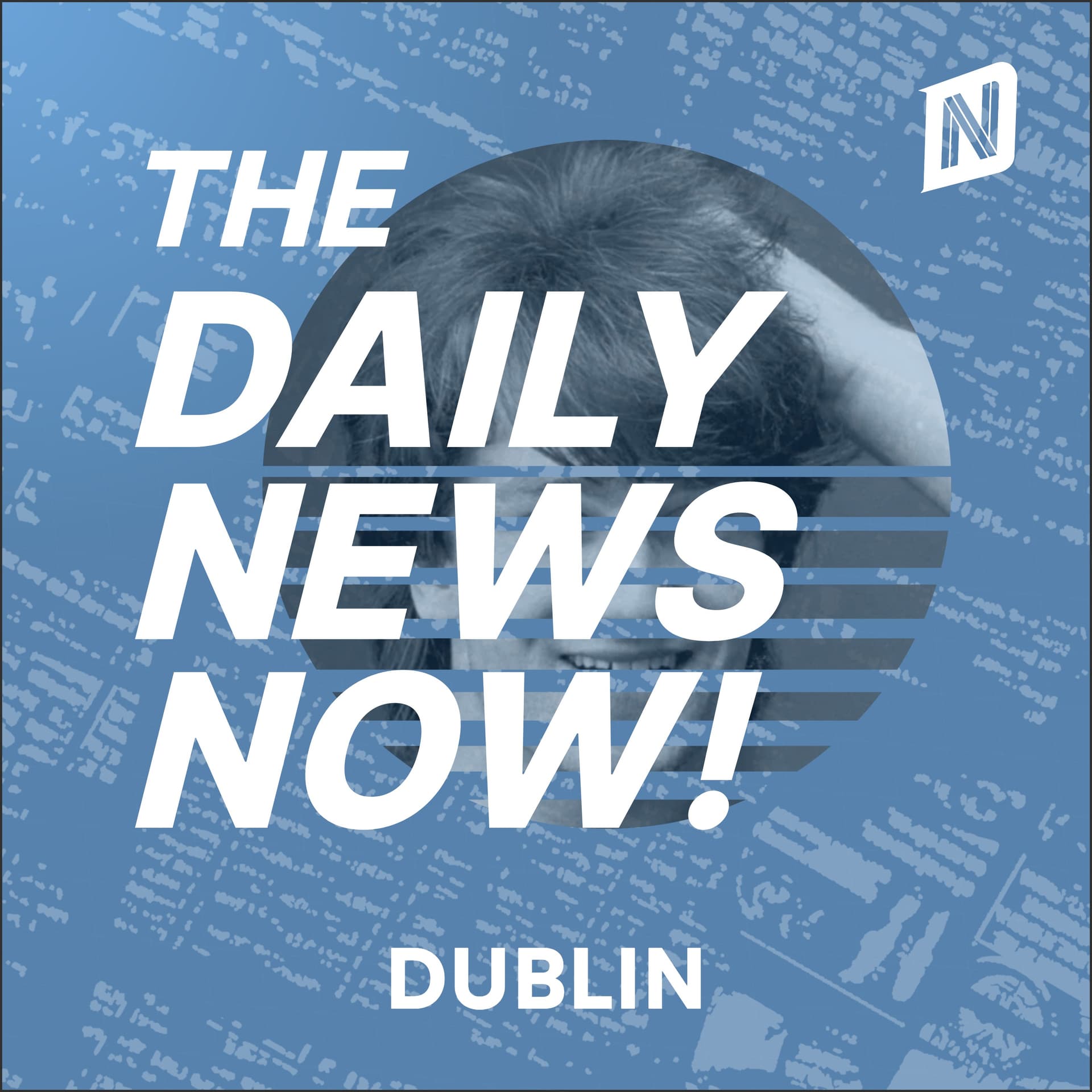 Dublin News Today | 2 Min News | The Daily News Now! cover