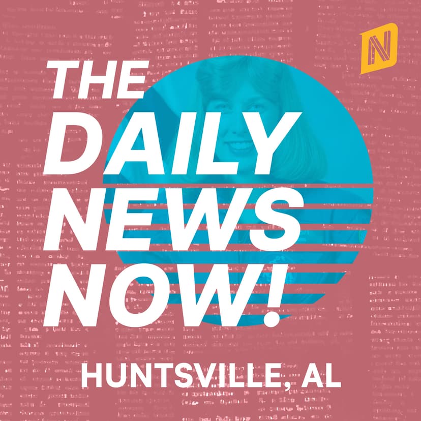 Huntsville News Today | 2 Min News | The Daily News Now! cover
