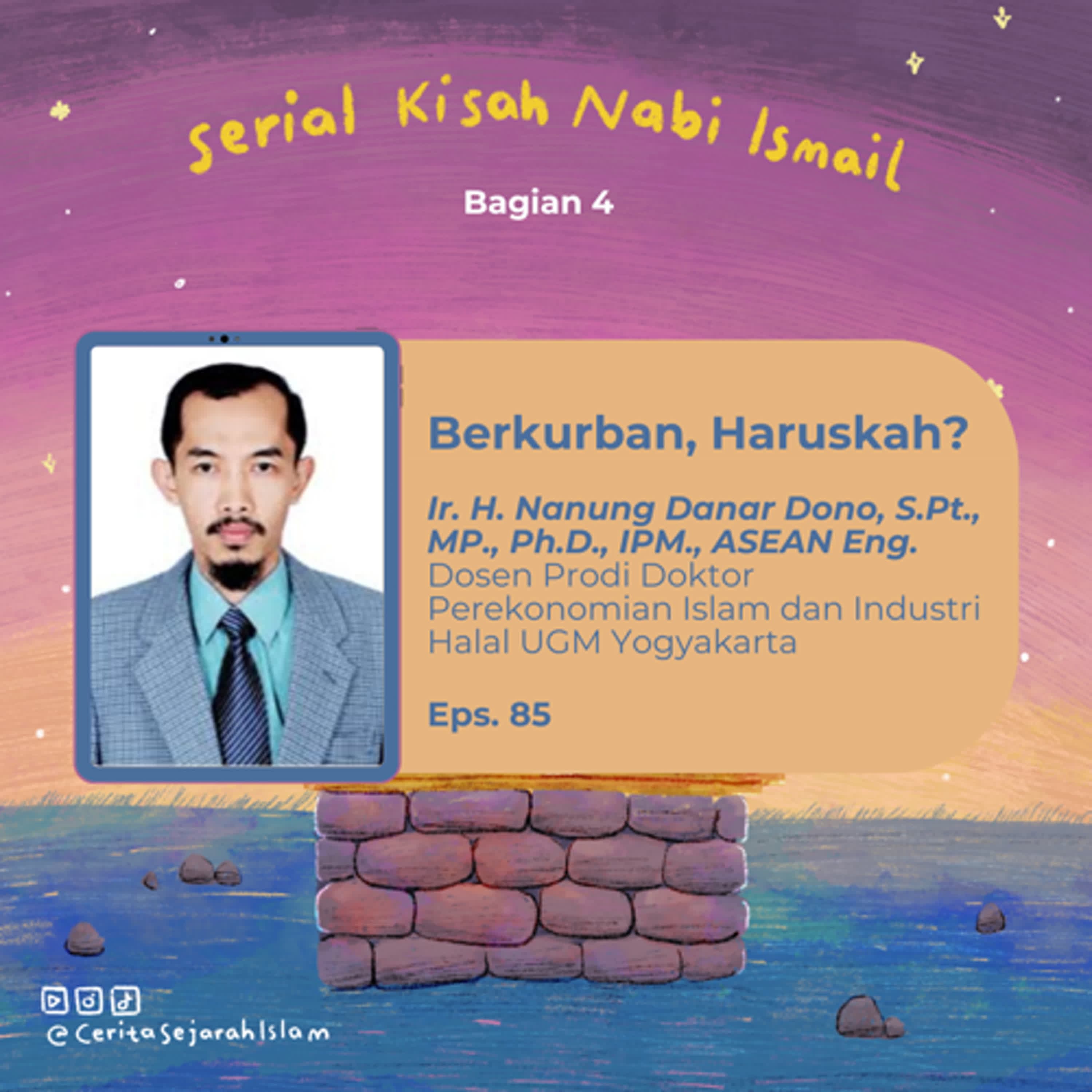 Cerita 85: Makna Pengorbanan Nabi Ismail, Berkurban Haruskah? (ft: Ir. H. Nanung Danar Dono, S.Pt., MP., Ph.D) | Serial Kisah Nabi Ismail Part 4 - Cerita Sejarah Islam (CESI) cover