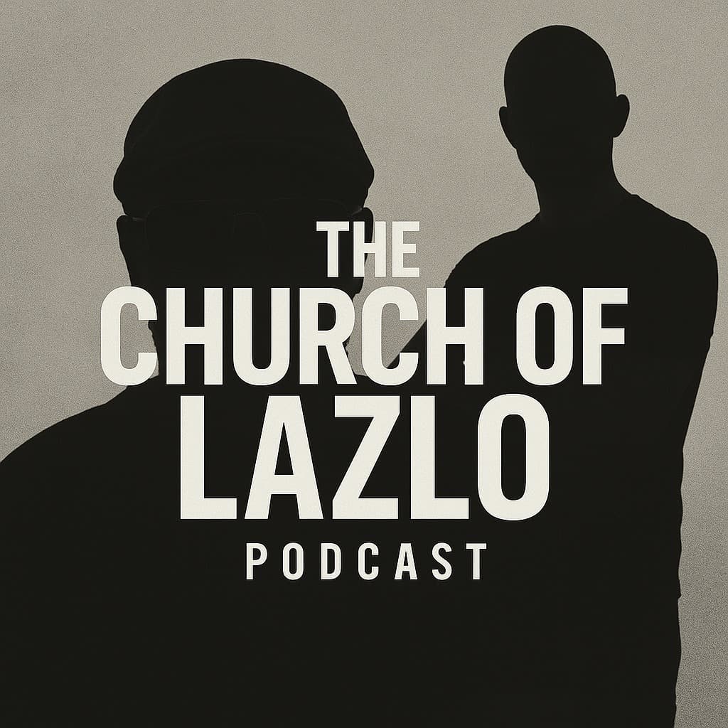 Friday, 06.27.25 - Church of Lazlo Podcasts cover