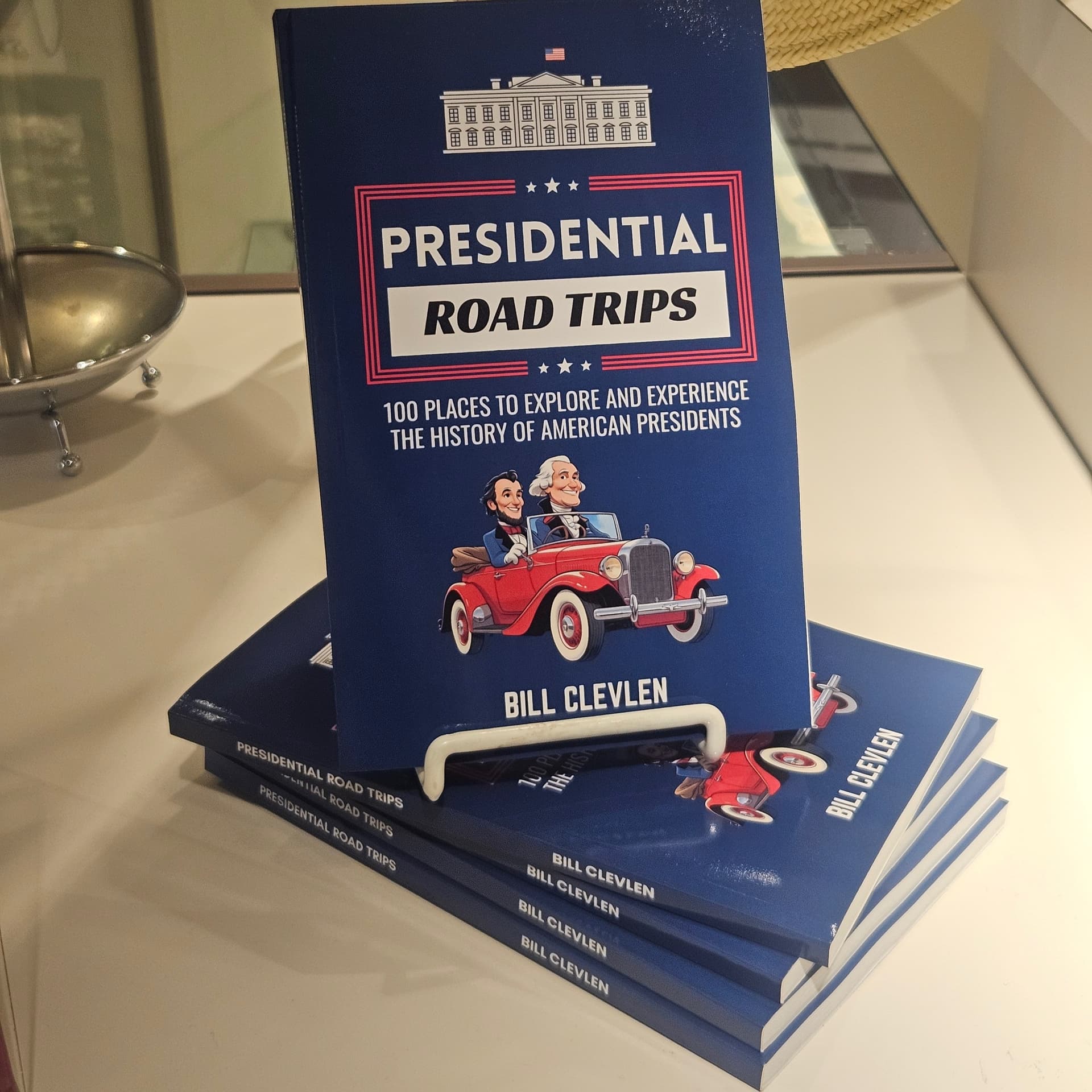 Travel writer Bill Clevlen visited over 100 Presidential sites & libraries over a decade - Total Information AM cover