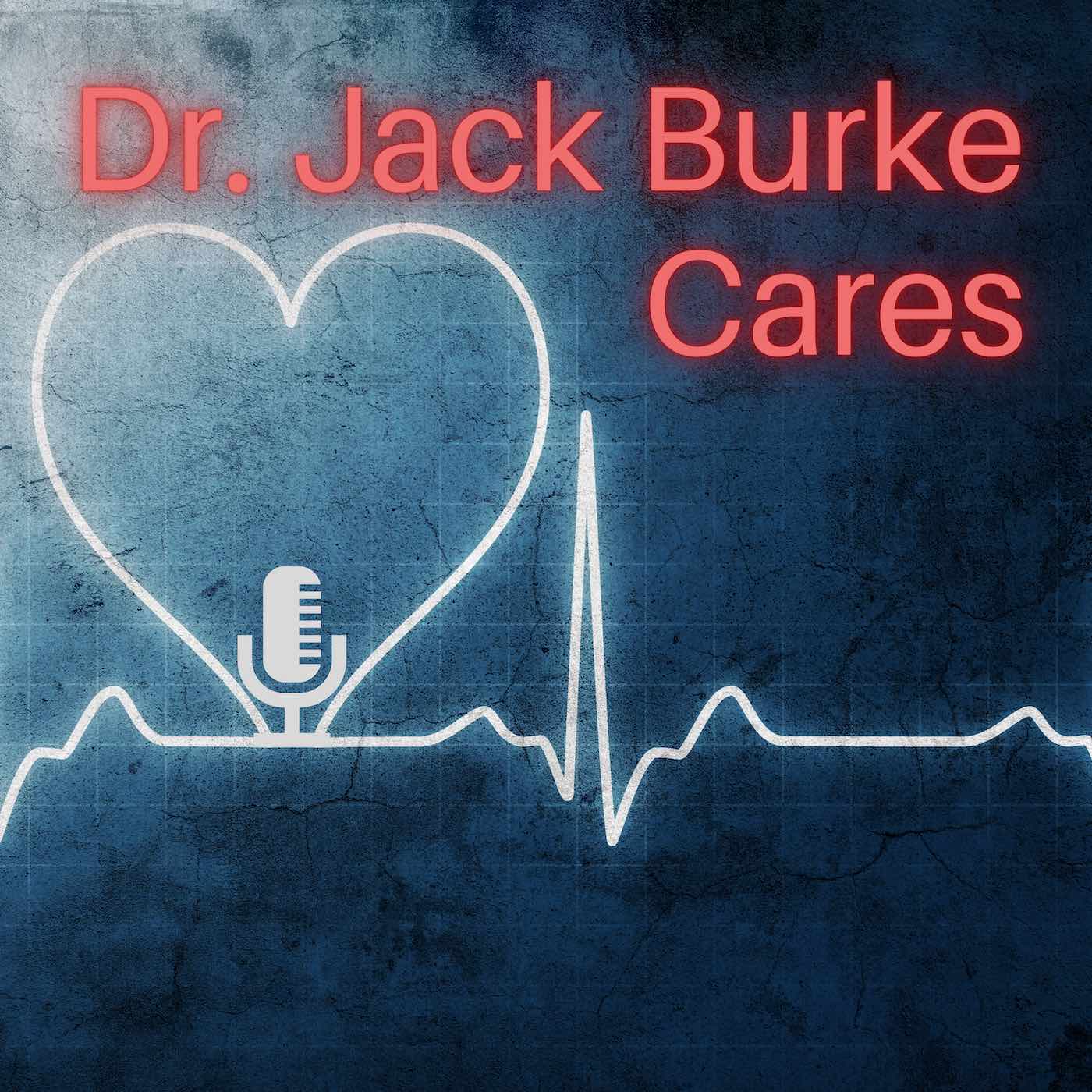 Ep. 53 - The Grinch That Stole Wellness - Dr. Jack Burke Cares cover