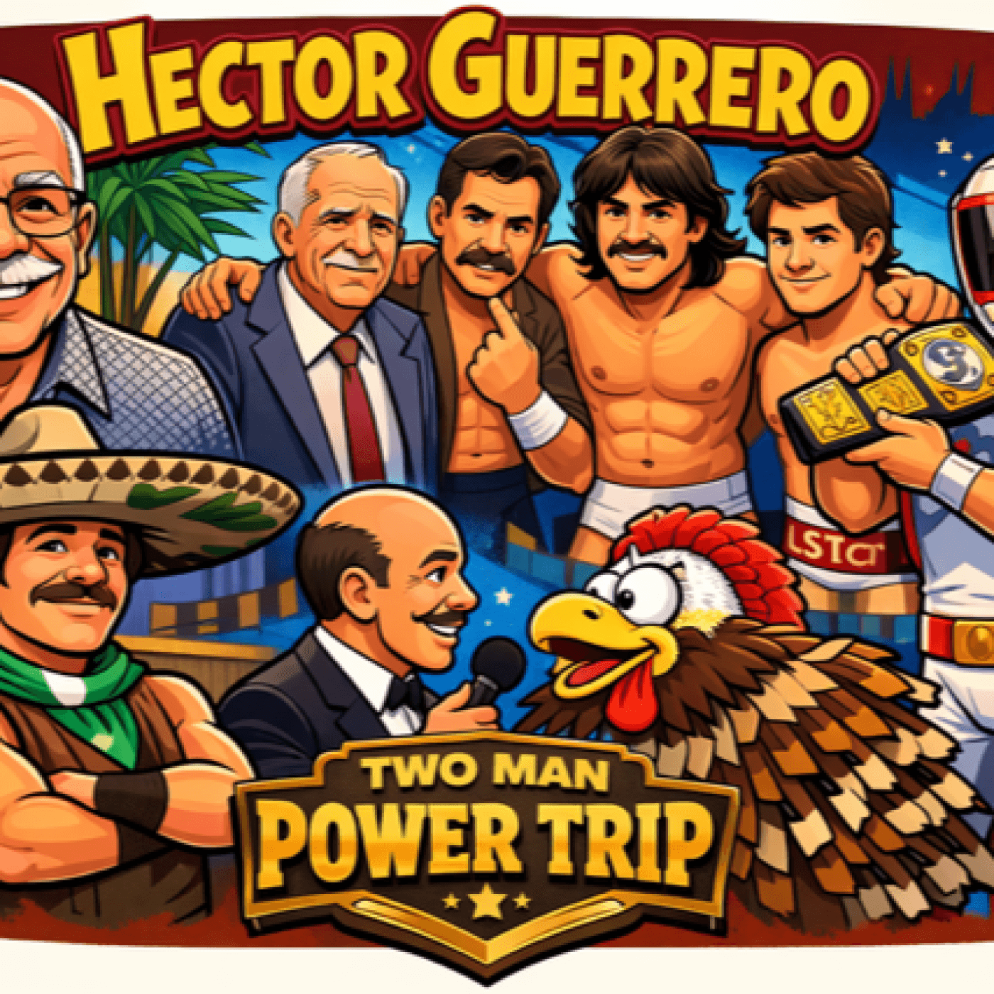 TMPToW: Hector Guerrero! - Two Man Power Trip of Wrestling Podcast cover