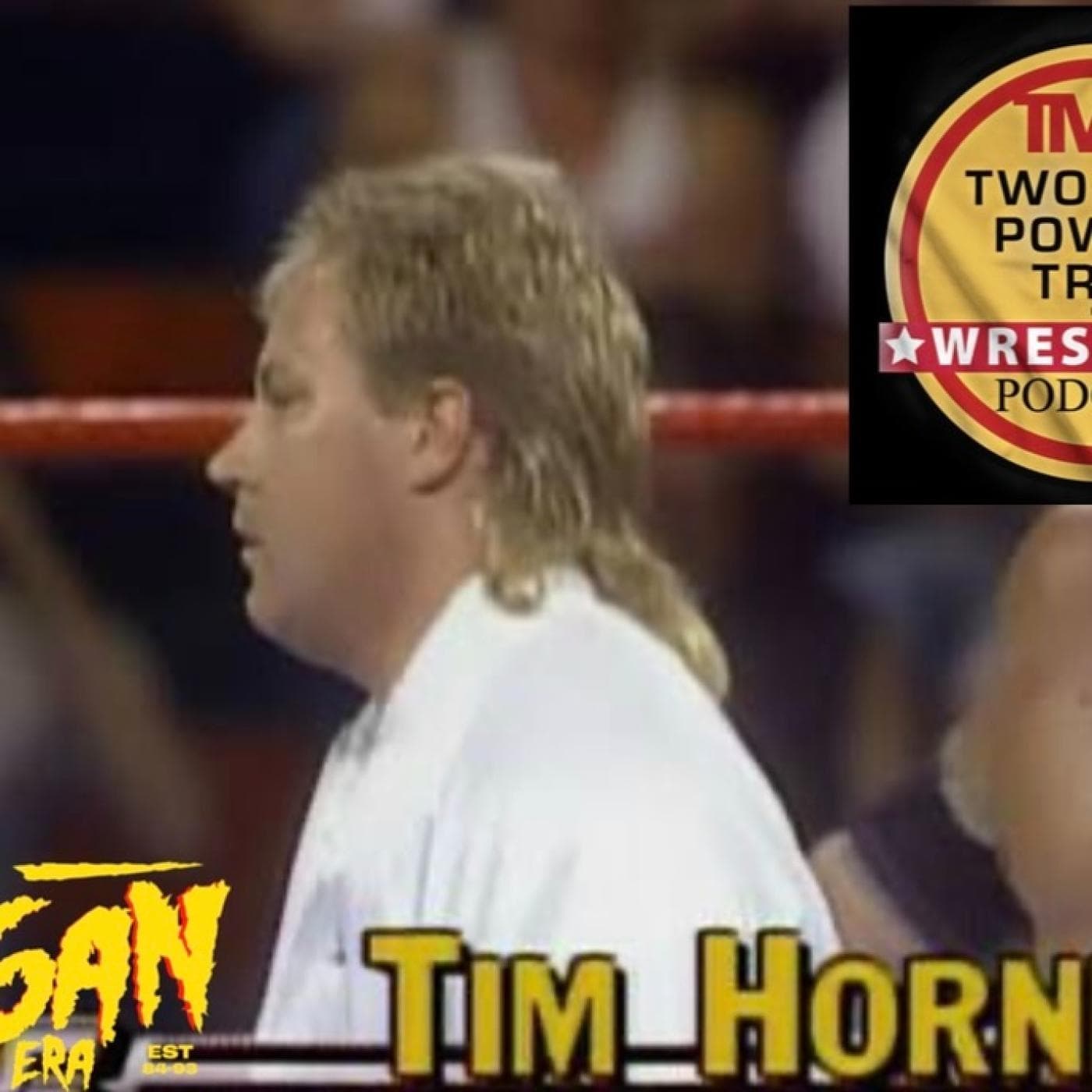 The Hogan Era - Tim Horner - Two Man Power Trip of Wrestling Podcast cover